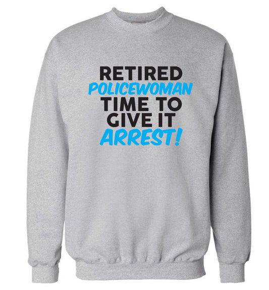 Retired policewoman time to give it arrest Adult's unisex grey Sweater 2XL