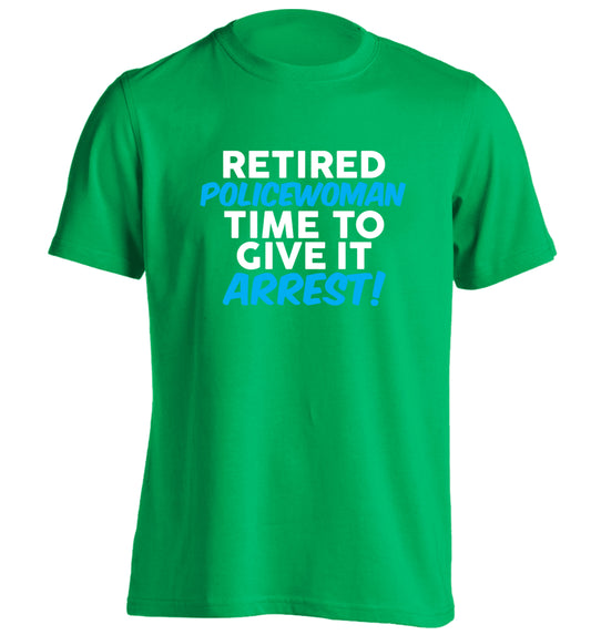 Retired policewoman time to give it arrest adults unisex green Tshirt 2XL