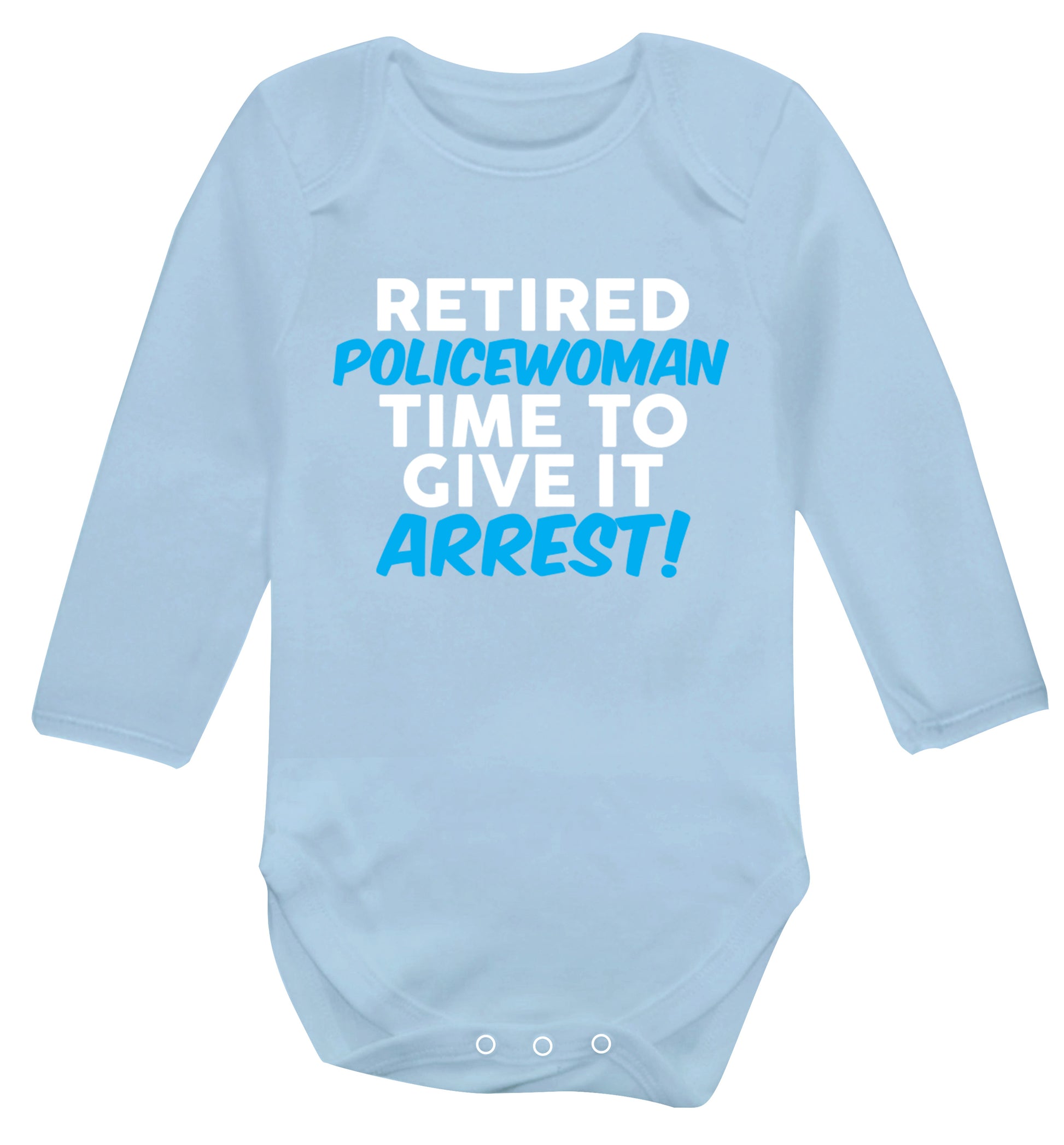 Retired policewoman time to give it arrest Baby Vest long sleeved pale blue 6-12 months
