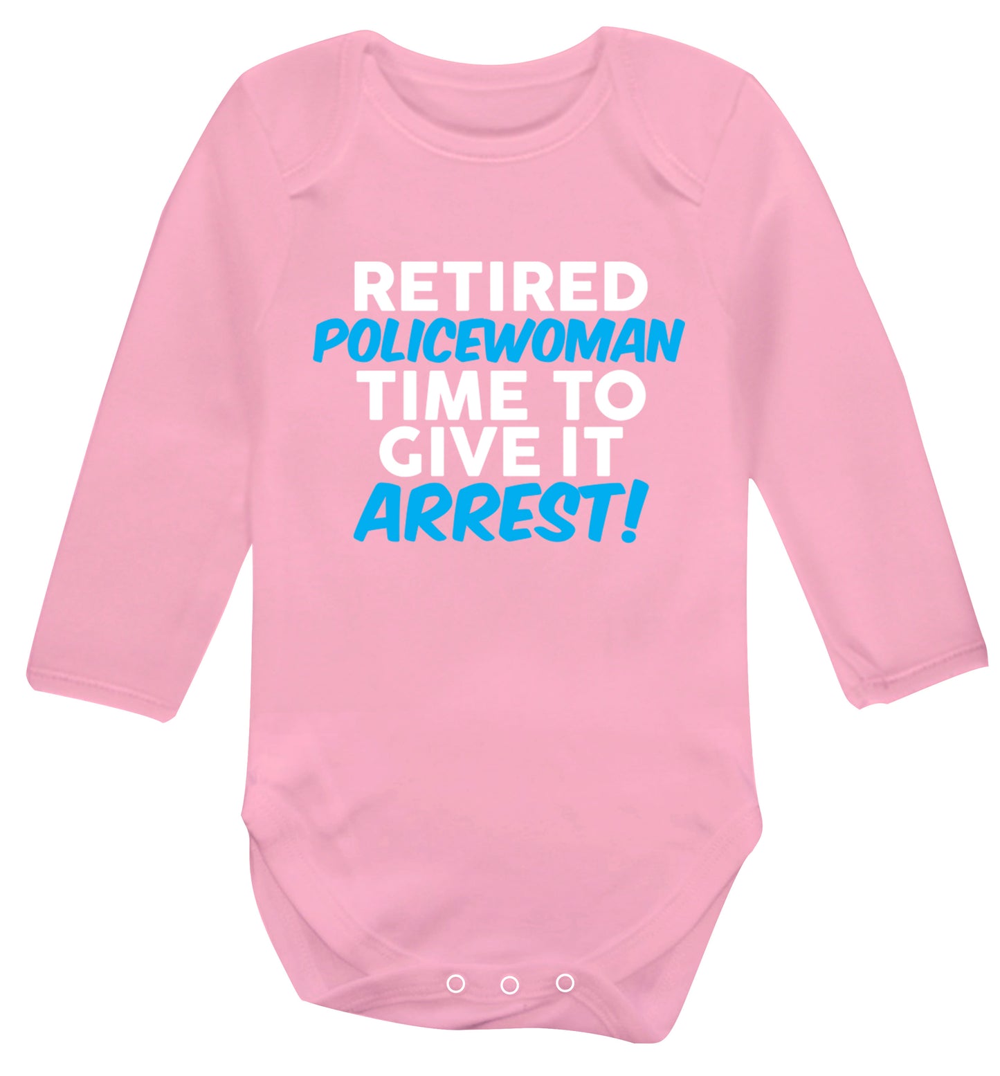 Retired policewoman time to give it arrest Baby Vest long sleeved pale pink 6-12 months