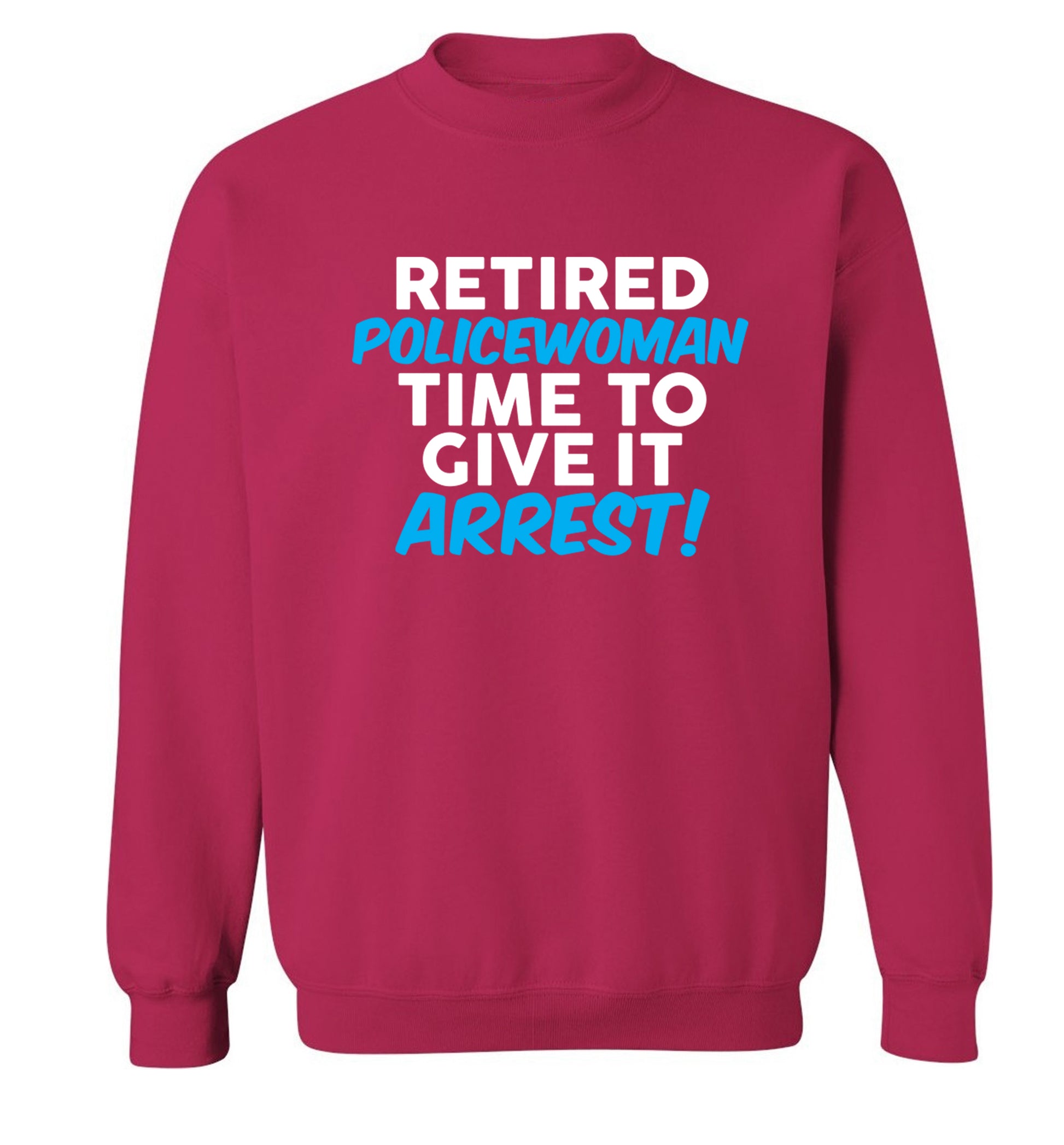 Retired policewoman time to give it arrest Adult's unisex pink Sweater 2XL