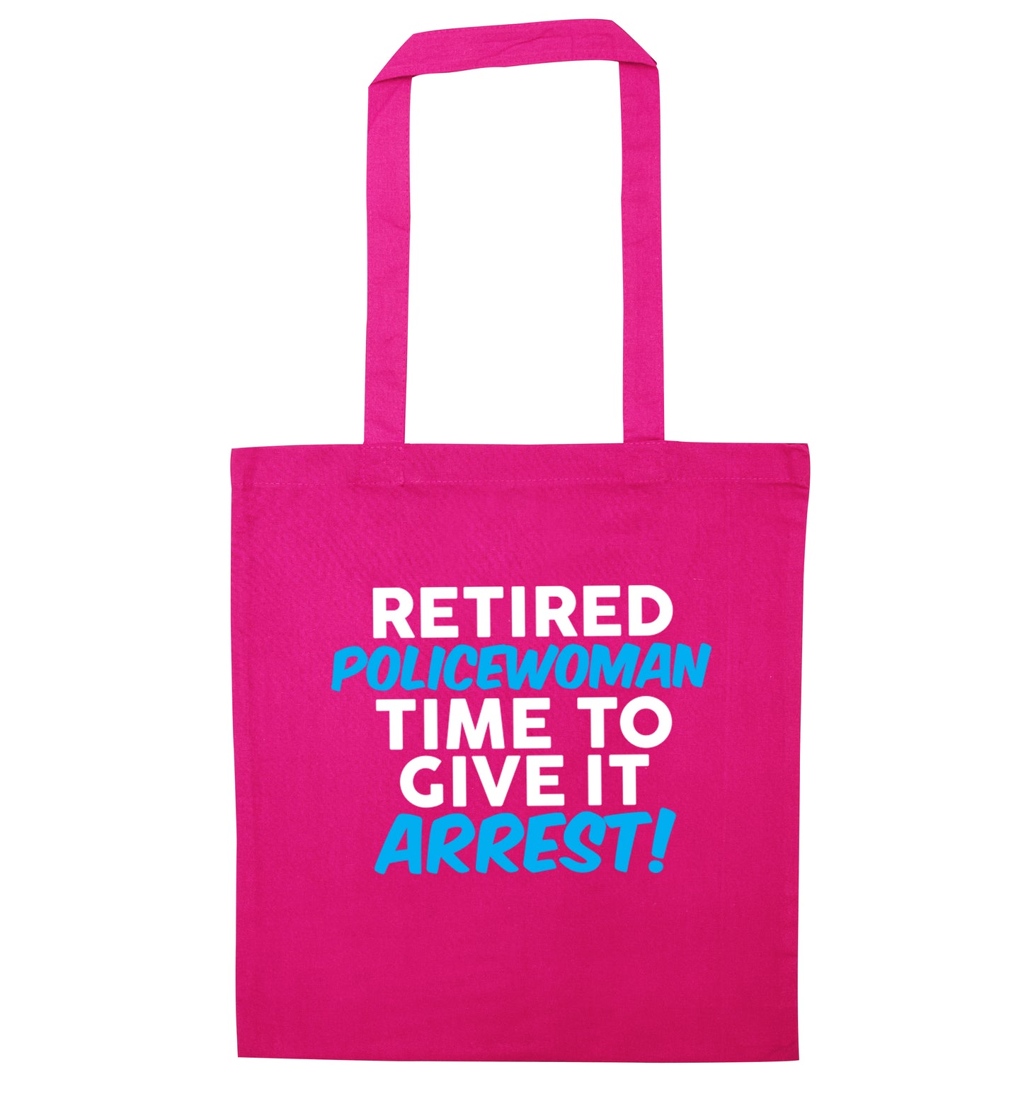 Retired policewoman time to give it arrest pink tote bag