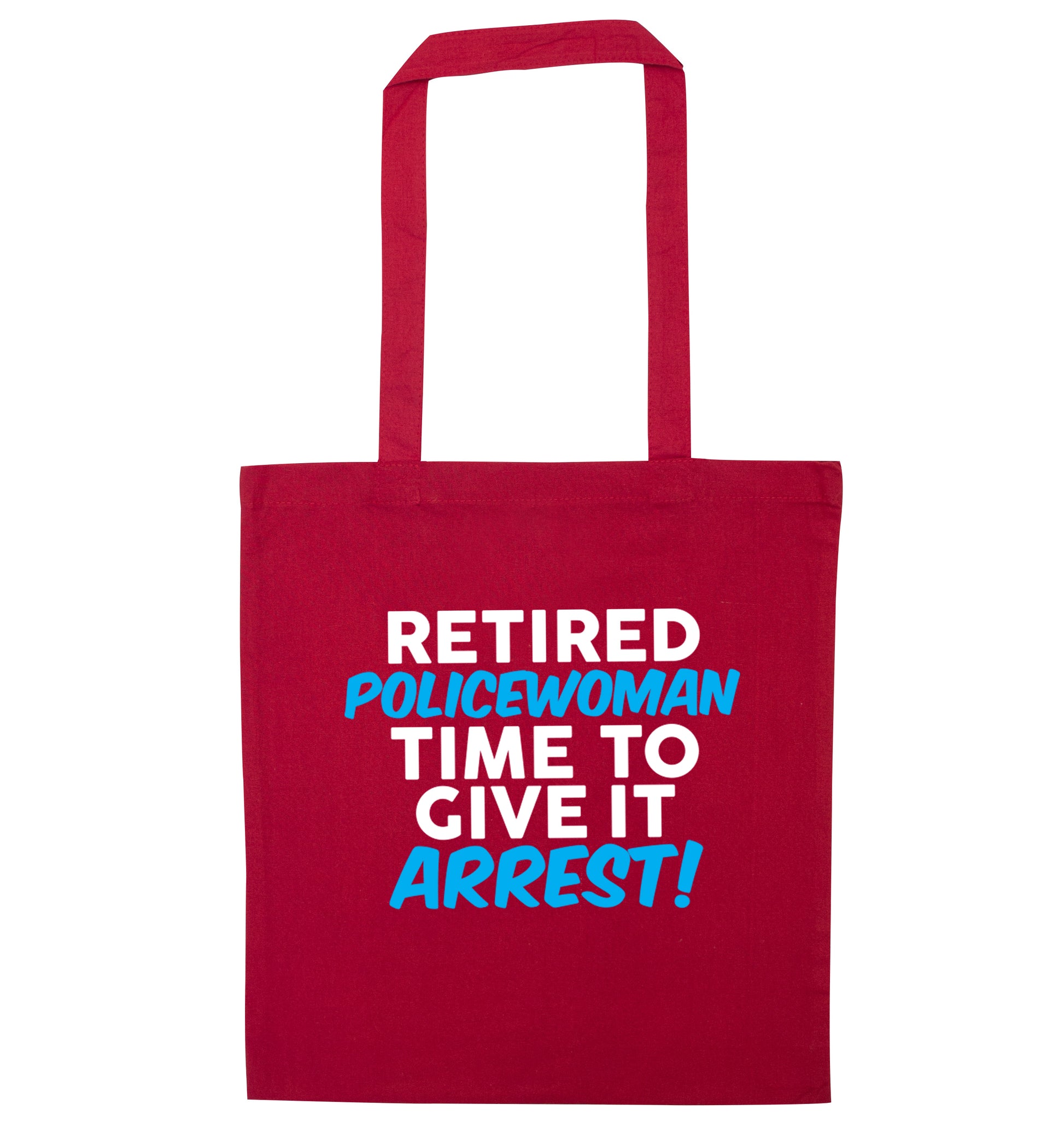 Retired policewoman time to give it arrest red tote bag