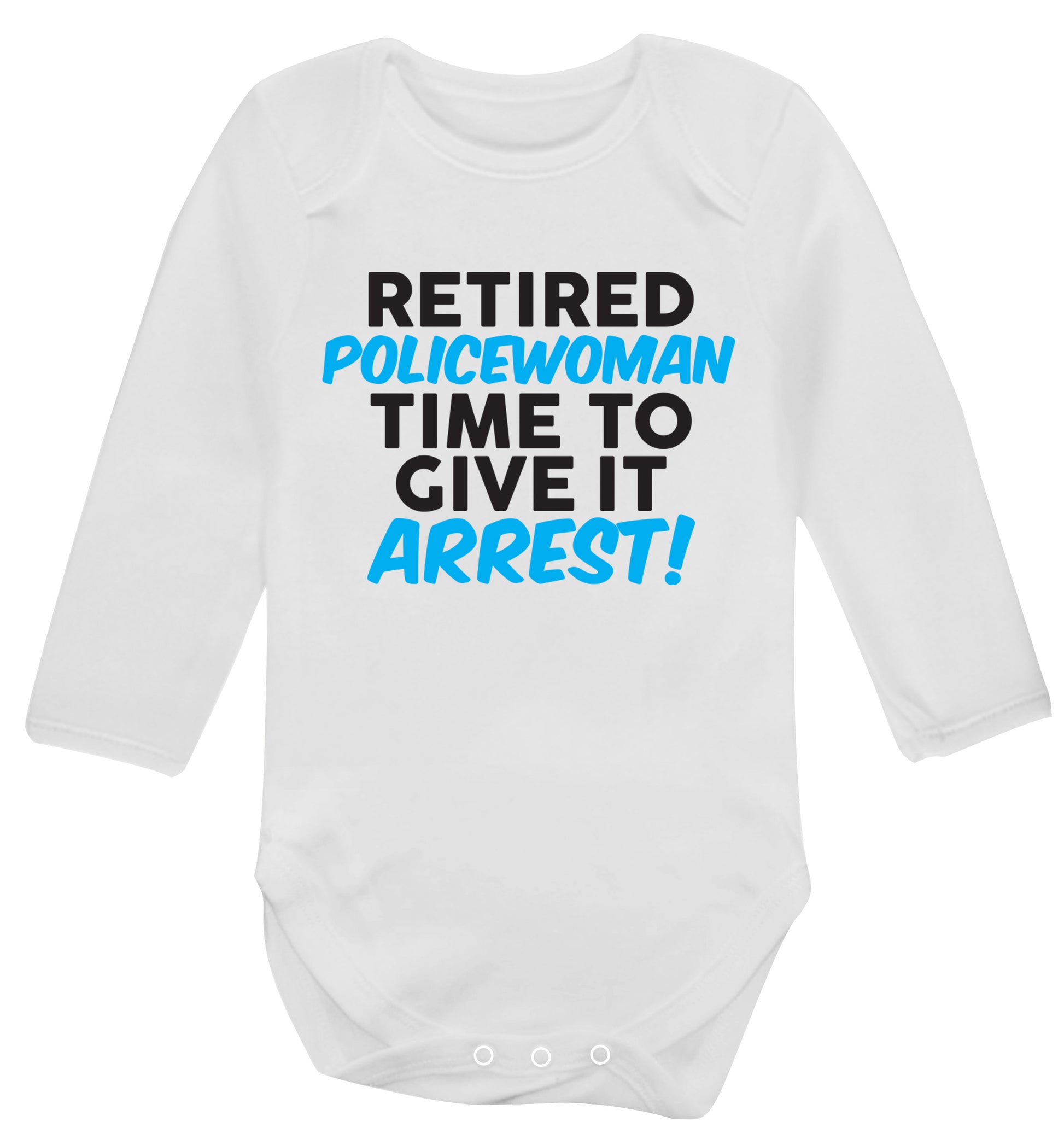 Retired policewoman time to give it arrest Baby Vest long sleeved white 6-12 months