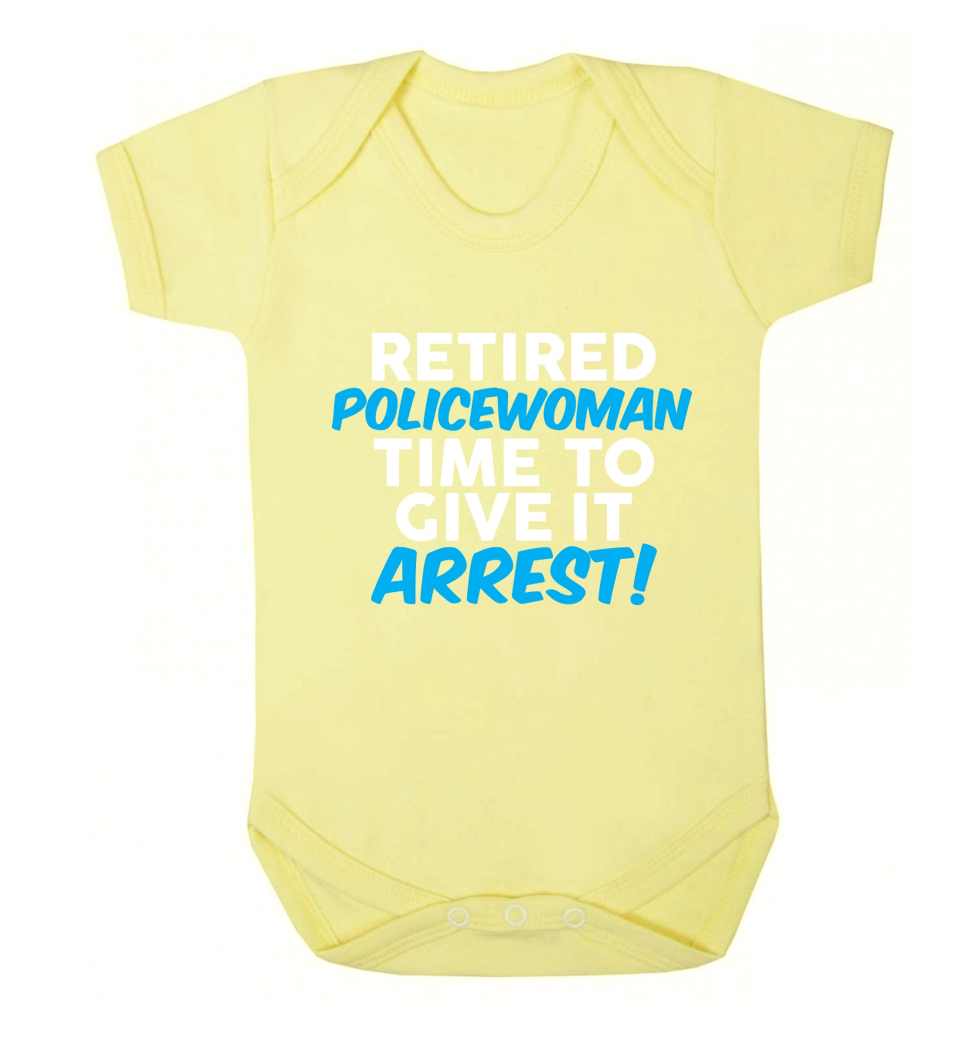 Retired policewoman time to give it arrest Baby Vest pale yellow 18-24 months