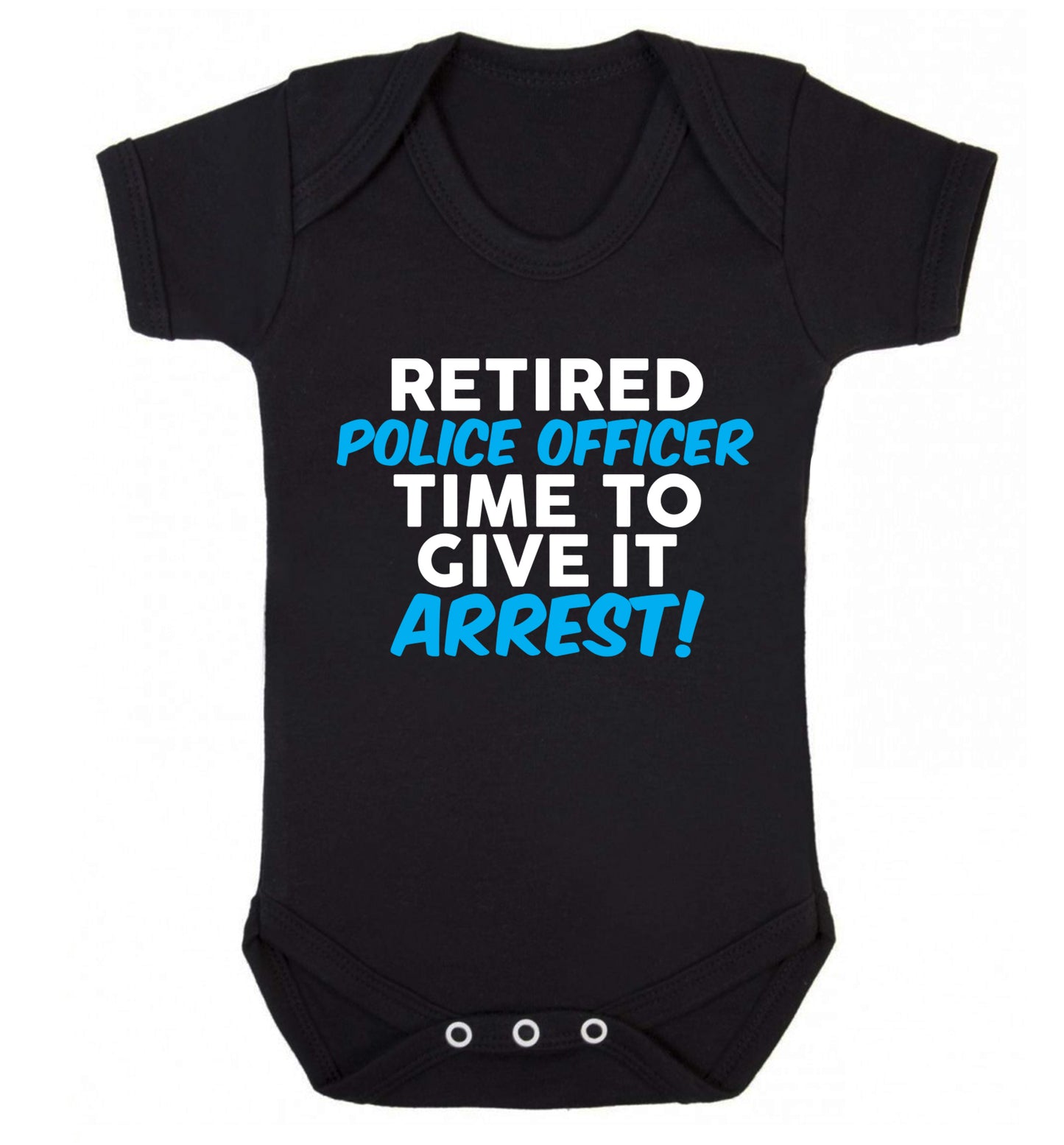 Retired police officer time to give it arrest Baby Vest black 18-24 months
