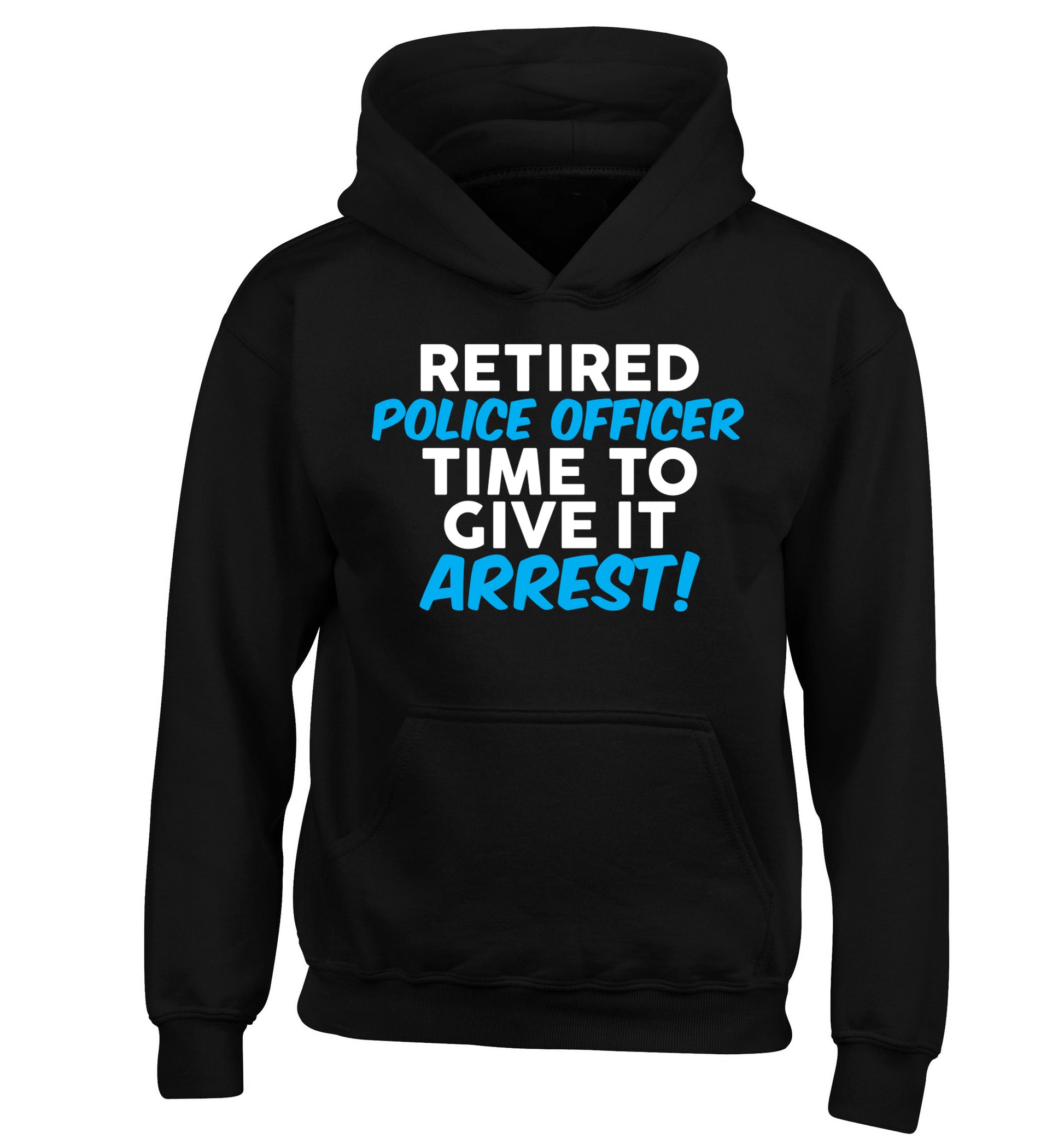 Retired police officer time to give it arrest children's black hoodie 12-13 Years