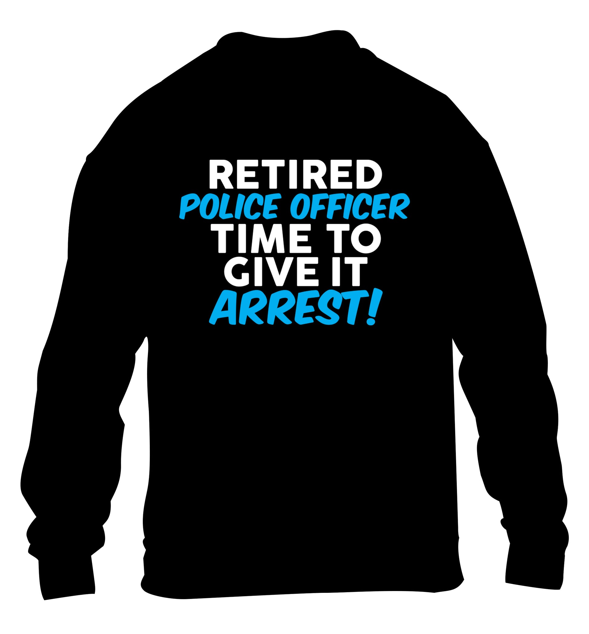 Retired police officer time to give it arrest children's black sweater 12-13 Years