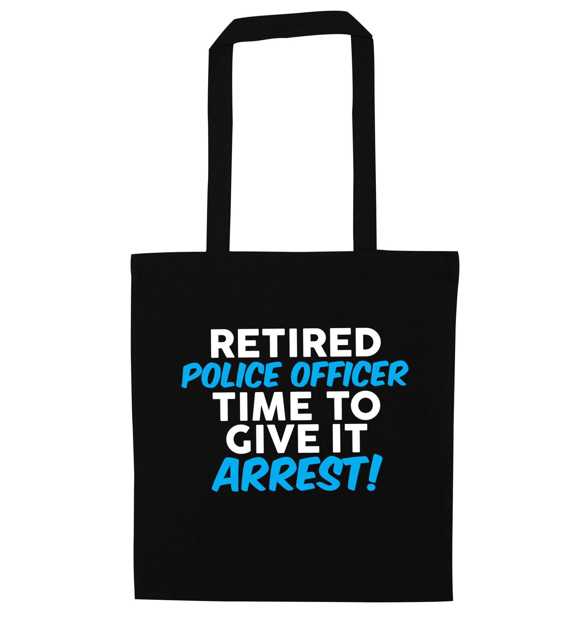 Retired police officer time to give it arrest black tote bag
