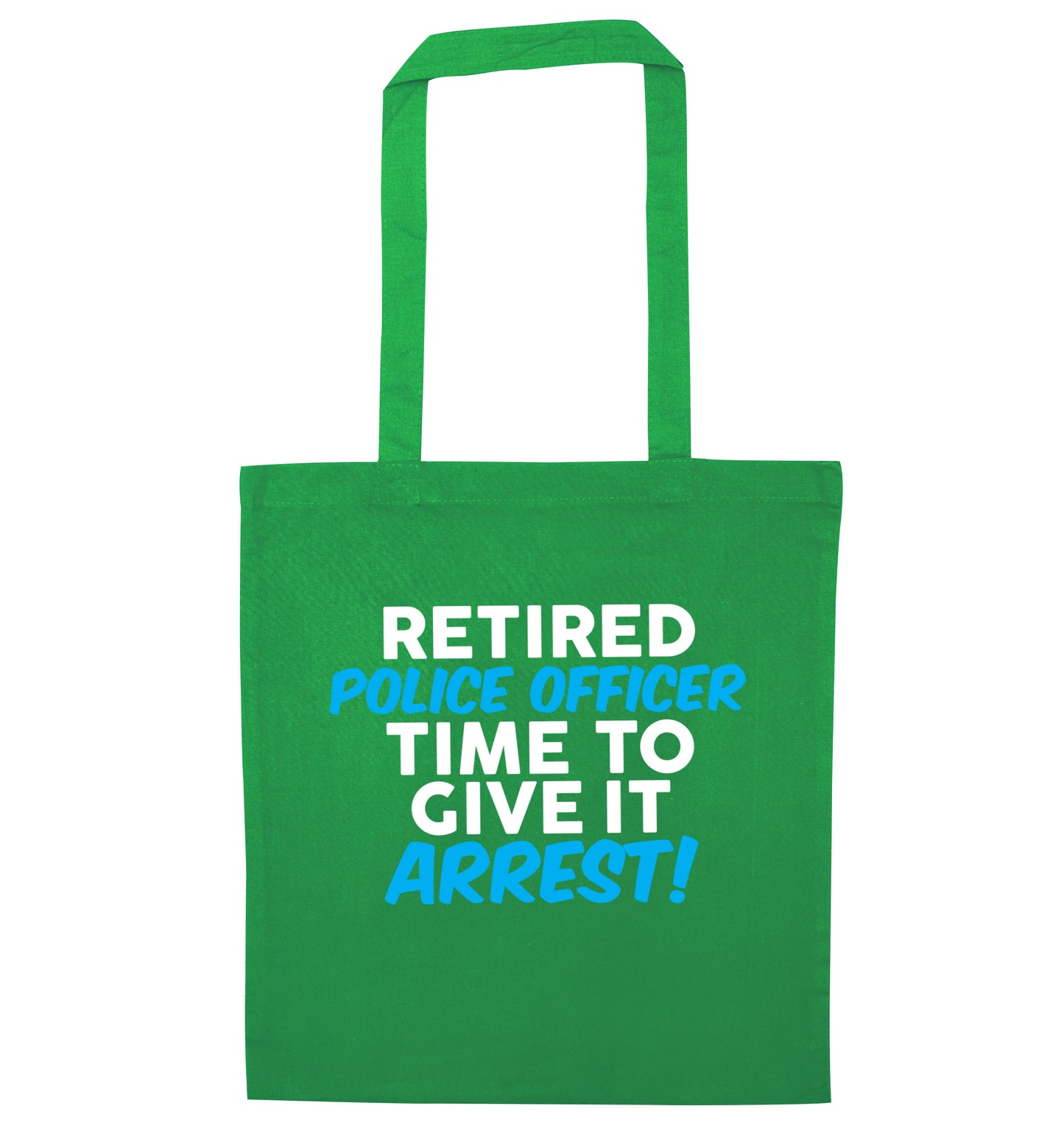 Retired police officer time to give it arrest green tote bag
