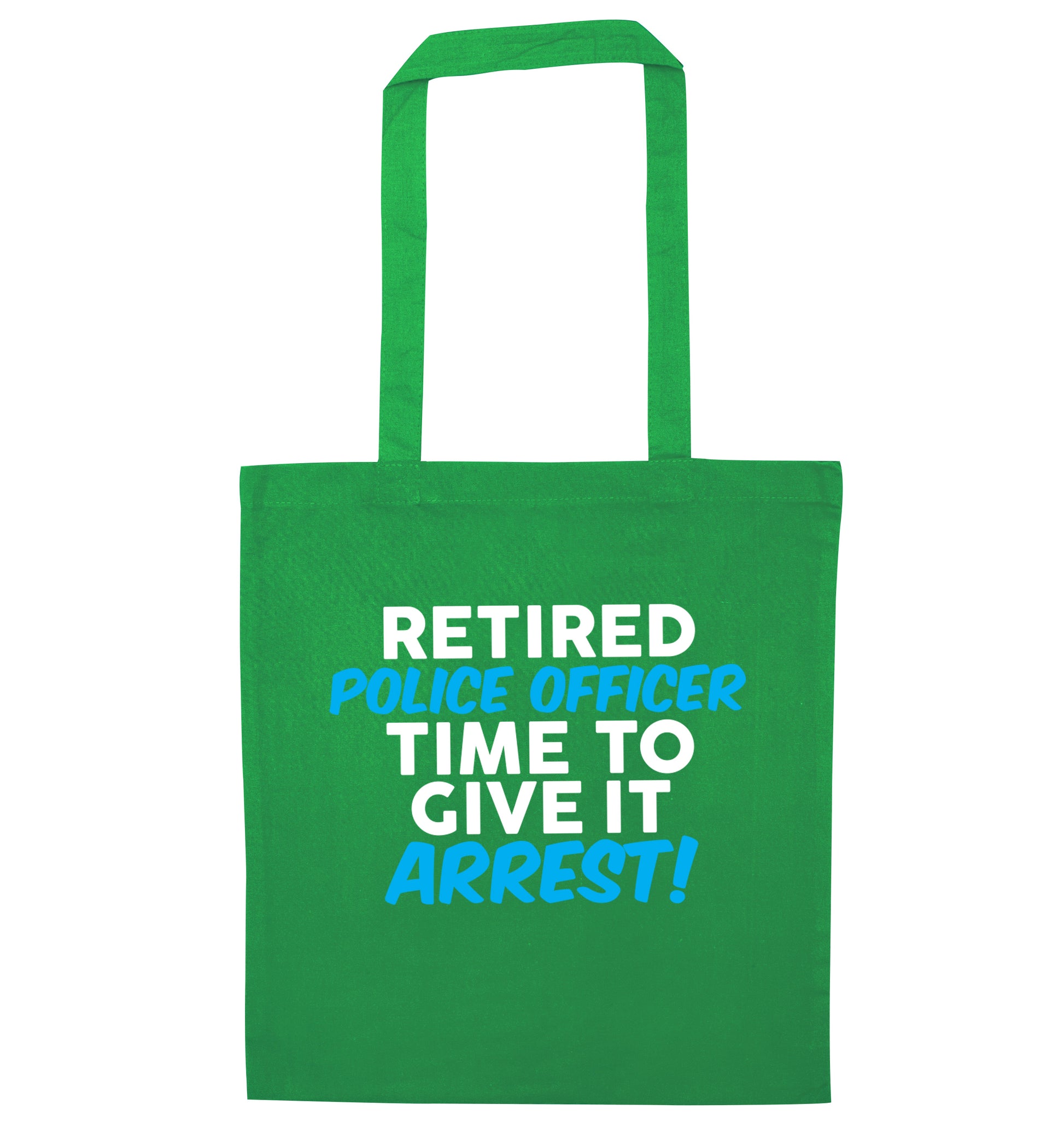 Retired police officer time to give it arrest green tote bag