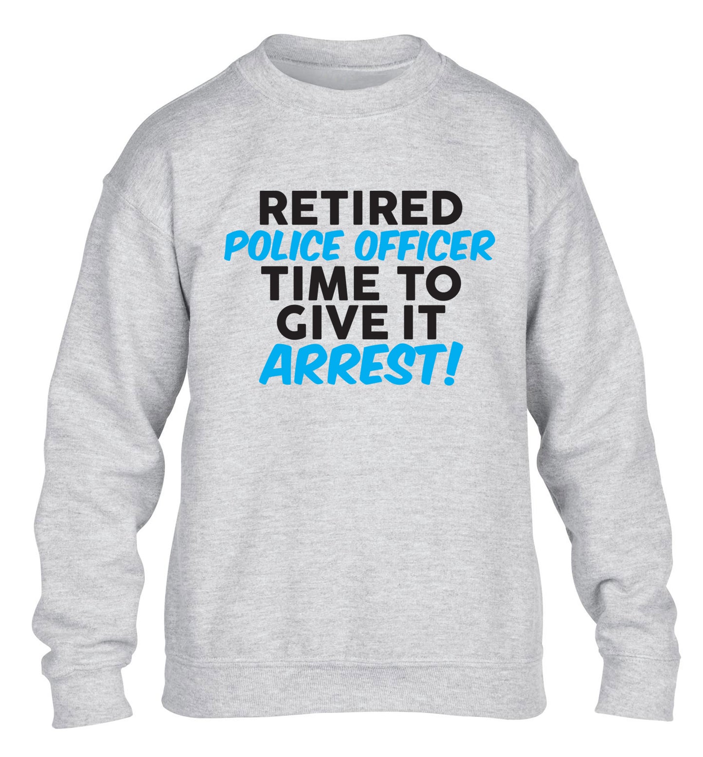Retired police officer time to give it arrest children's grey sweater 12-13 Years