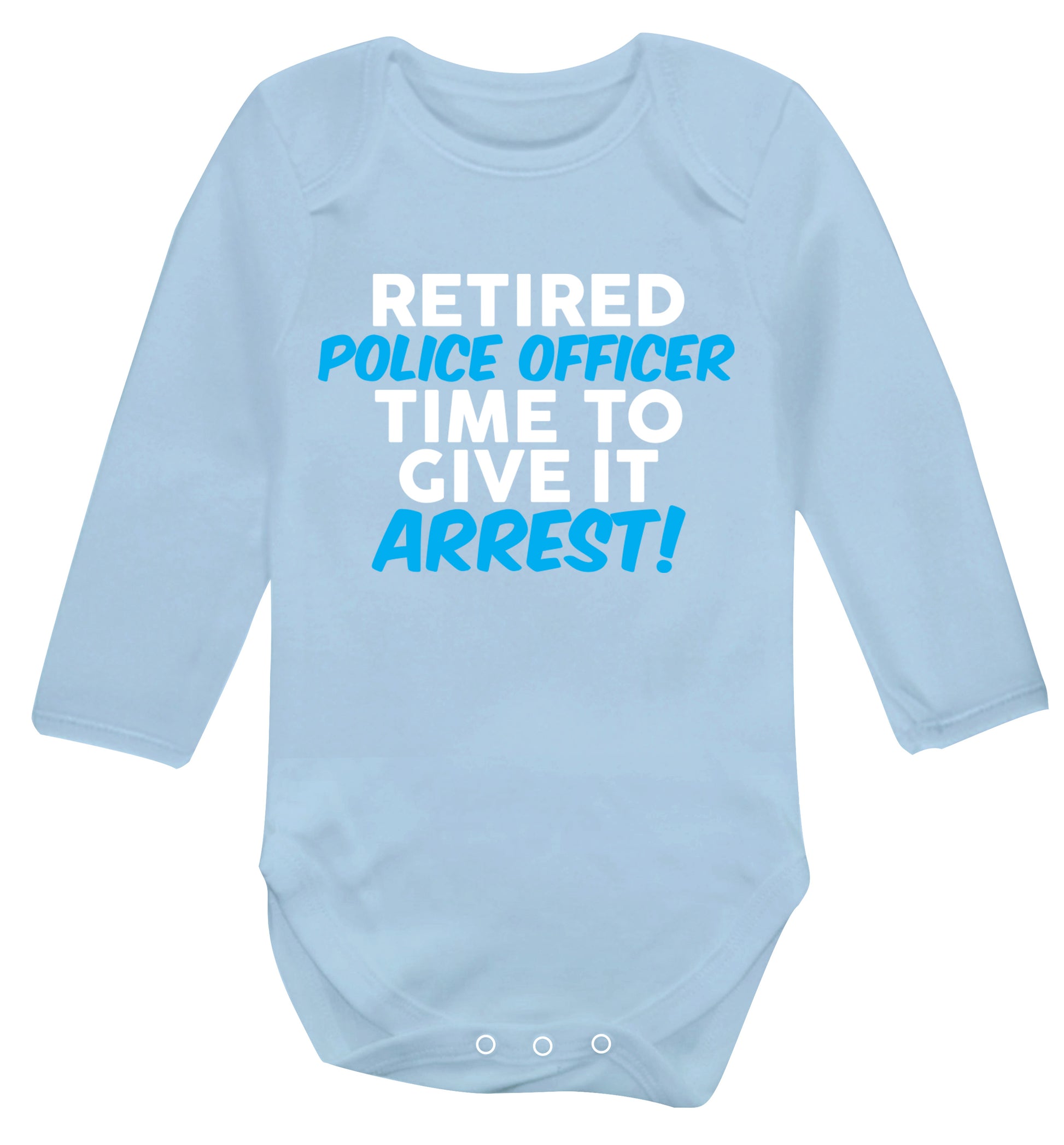 Retired police officer time to give it arrest Baby Vest long sleeved pale blue 6-12 months