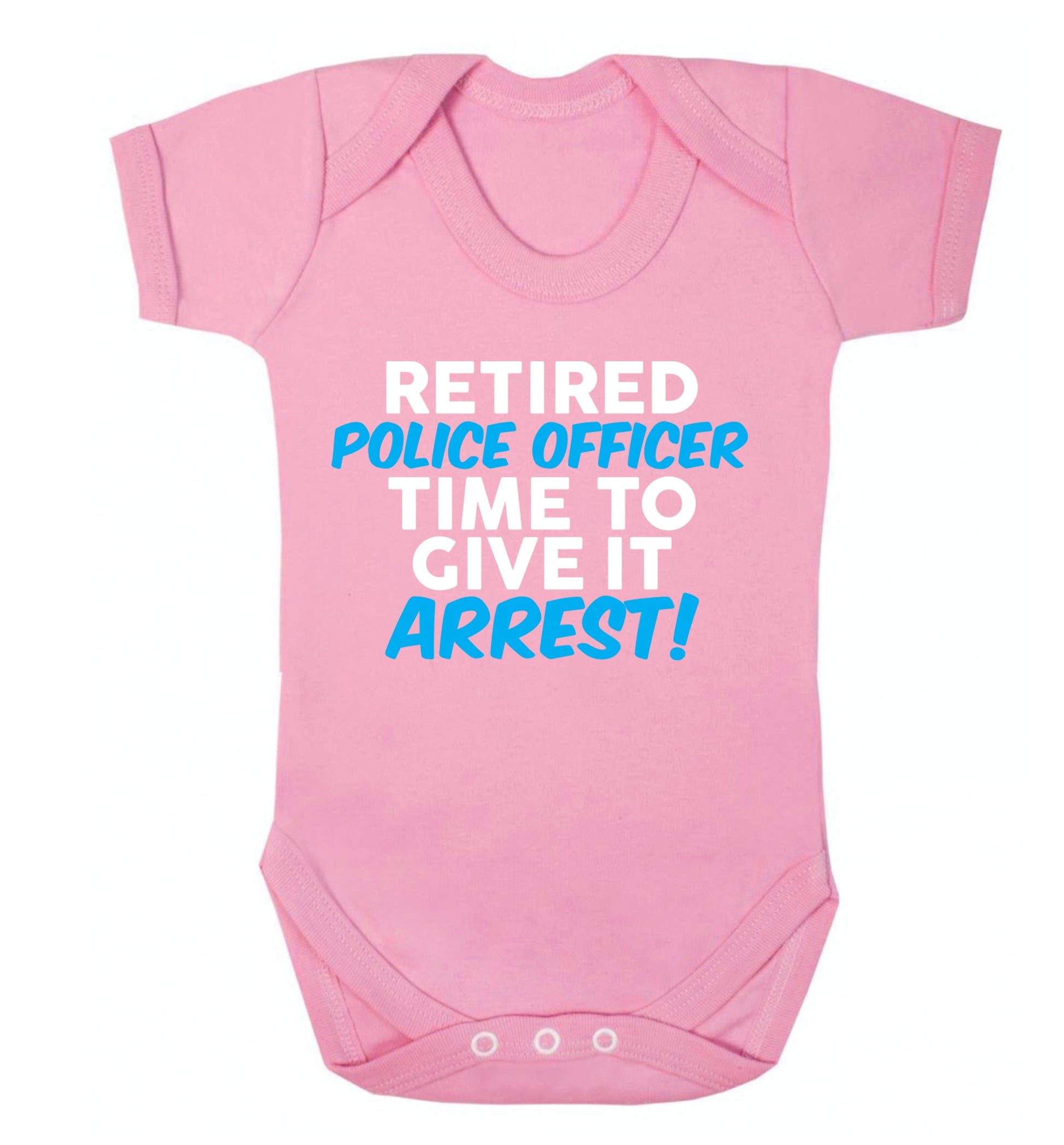 Retired police officer time to give it arrest Baby Vest pale pink 18-24 months