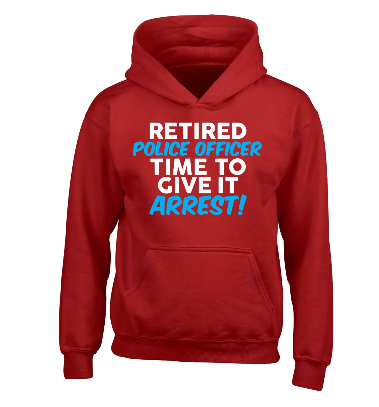 Retired police officer time to give it arrest children's red hoodie 12-13 Years