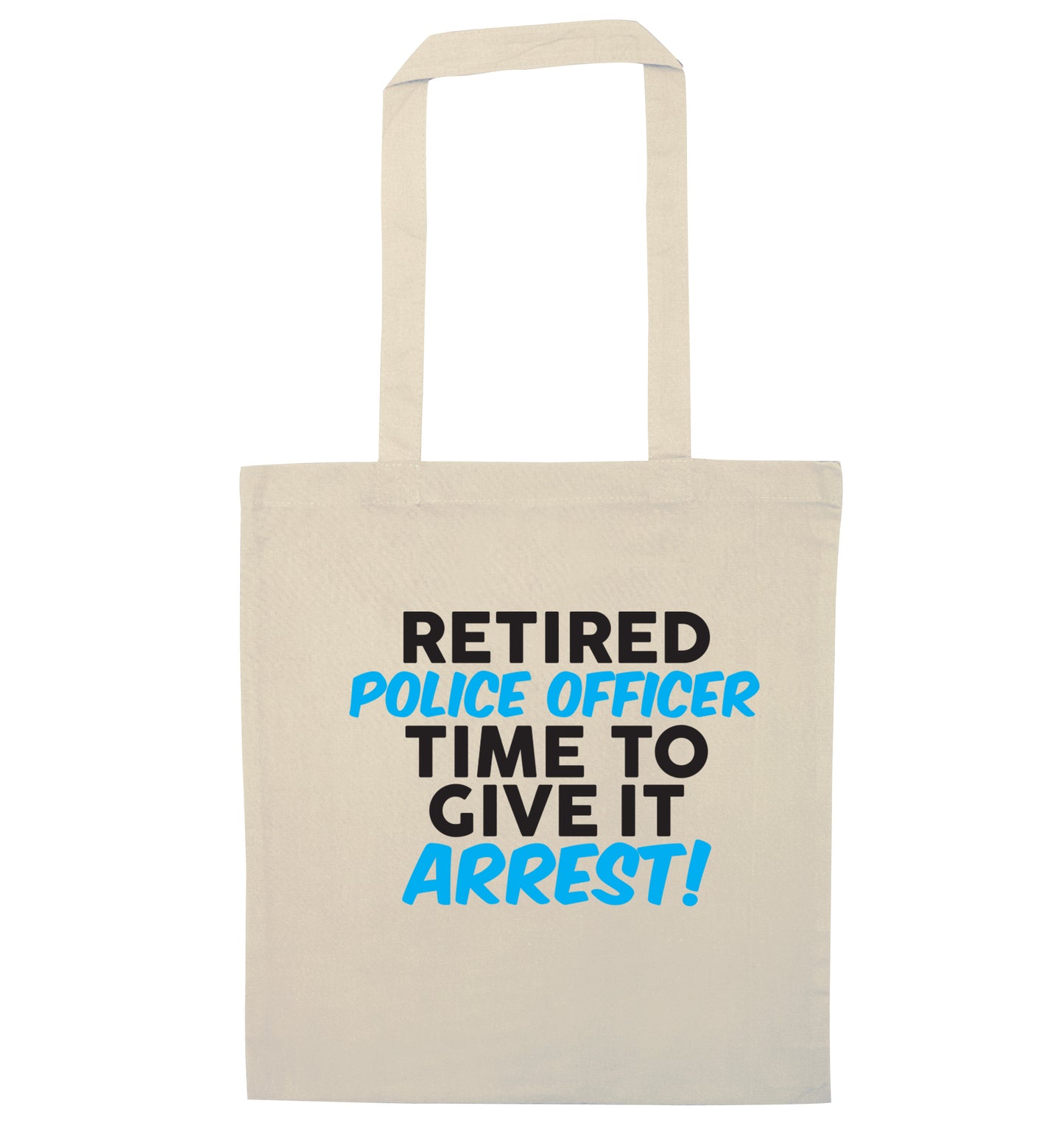 Retired police officer time to give it arrest natural tote bag