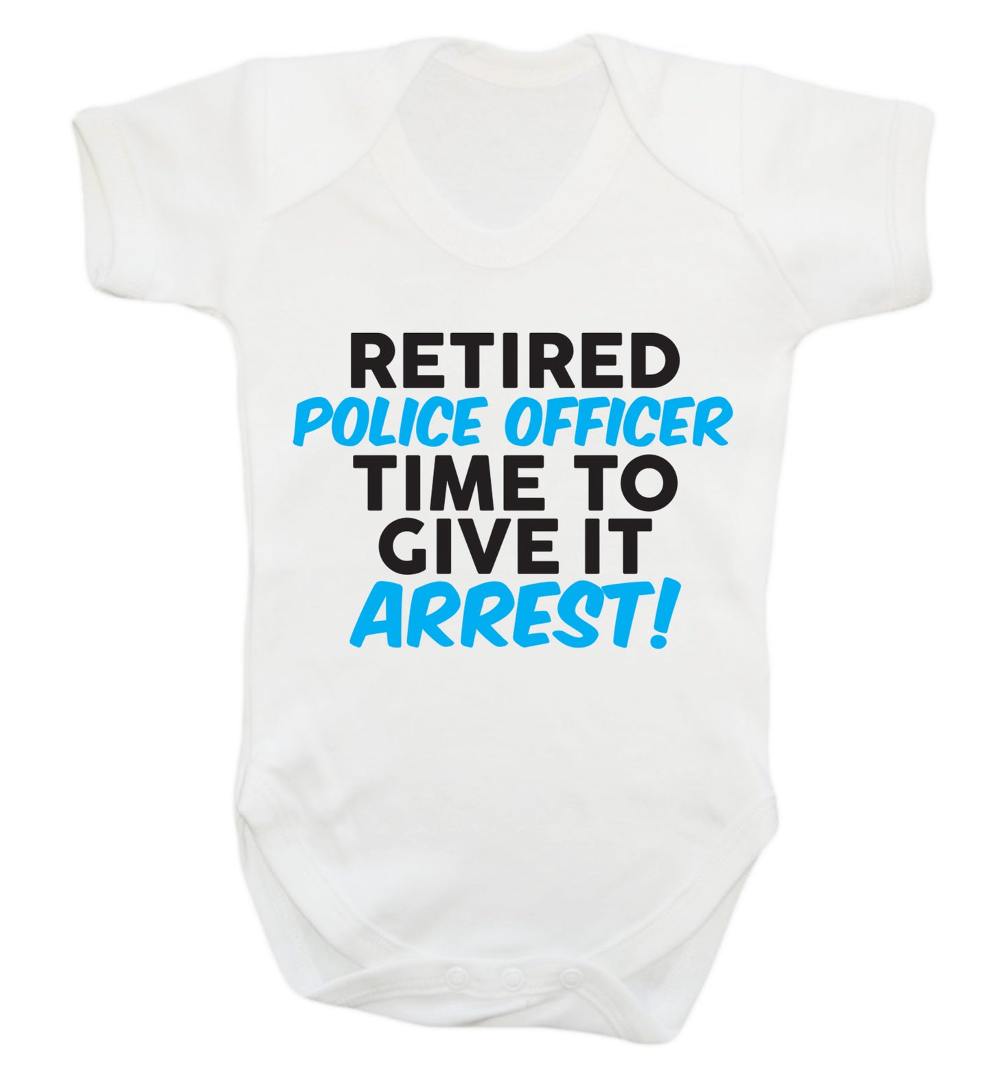 Retired police officer time to give it arrest Baby Vest white 18-24 months