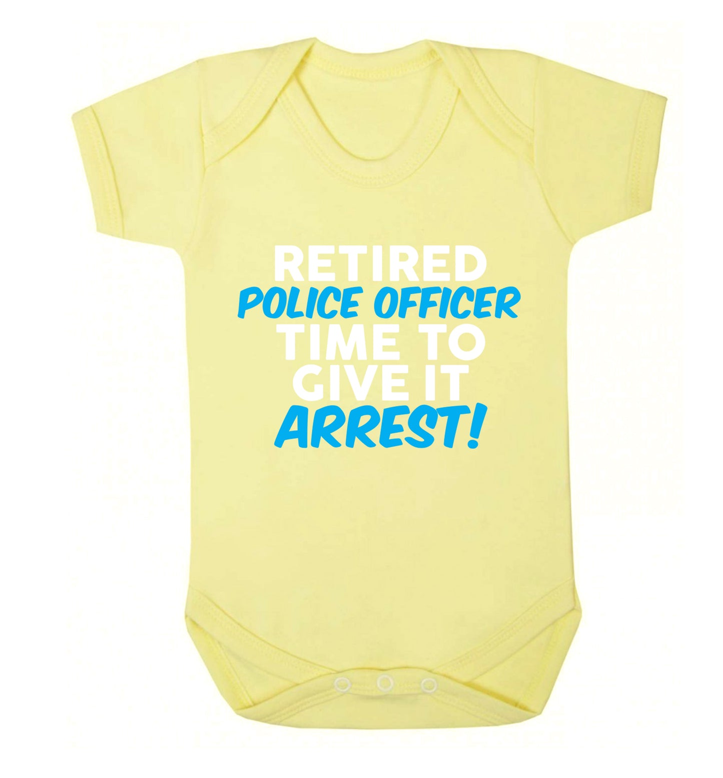 Retired police officer time to give it arrest Baby Vest pale yellow 18-24 months