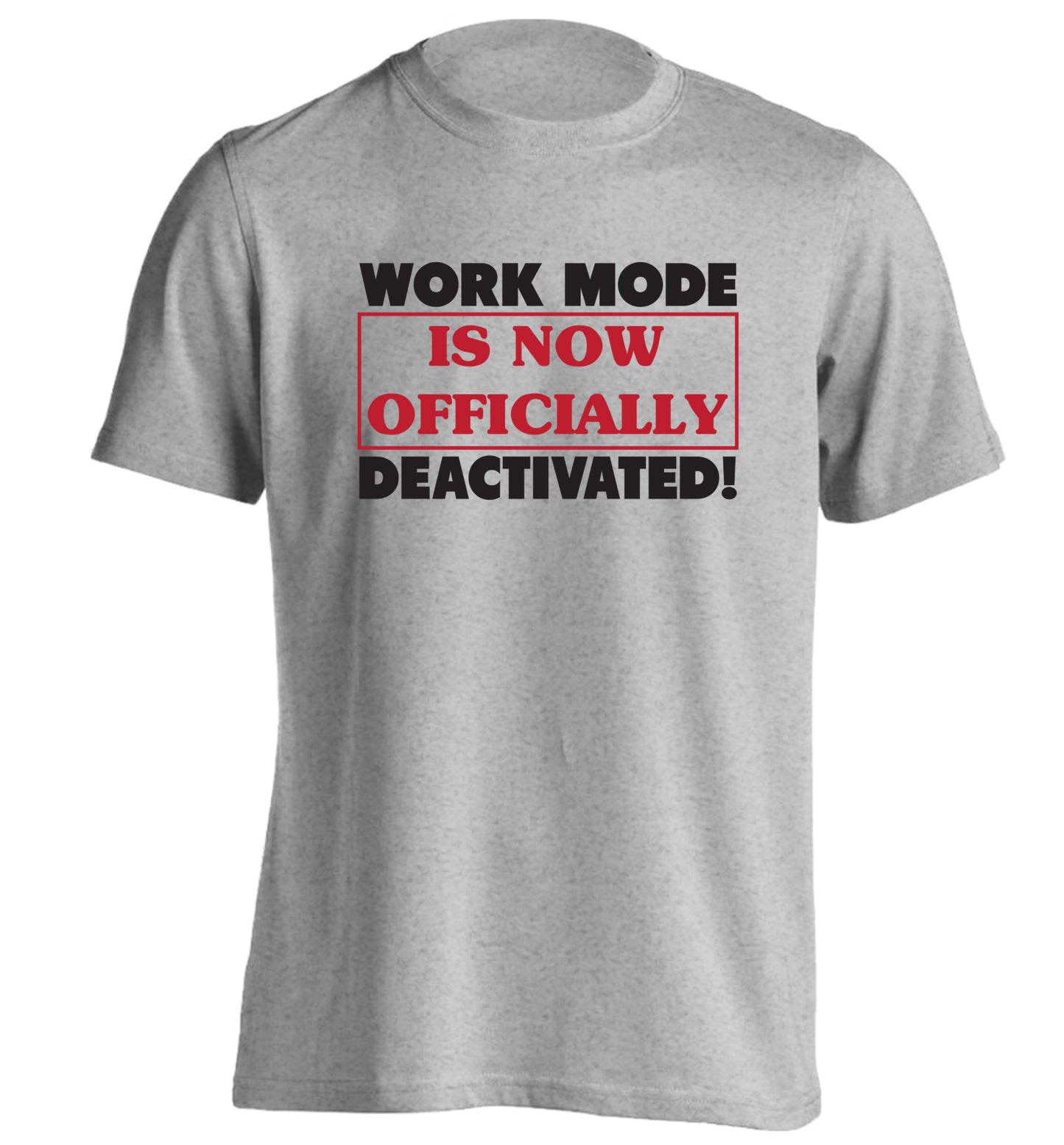 Work mode is now officially deactivated adults unisex grey Tshirt 2XL