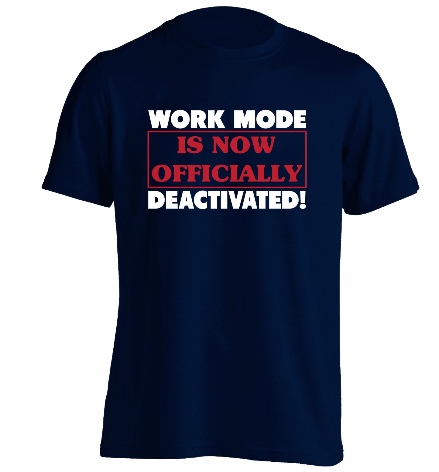 Work mode is now officially deactivated adults unisex navy Tshirt 2XL