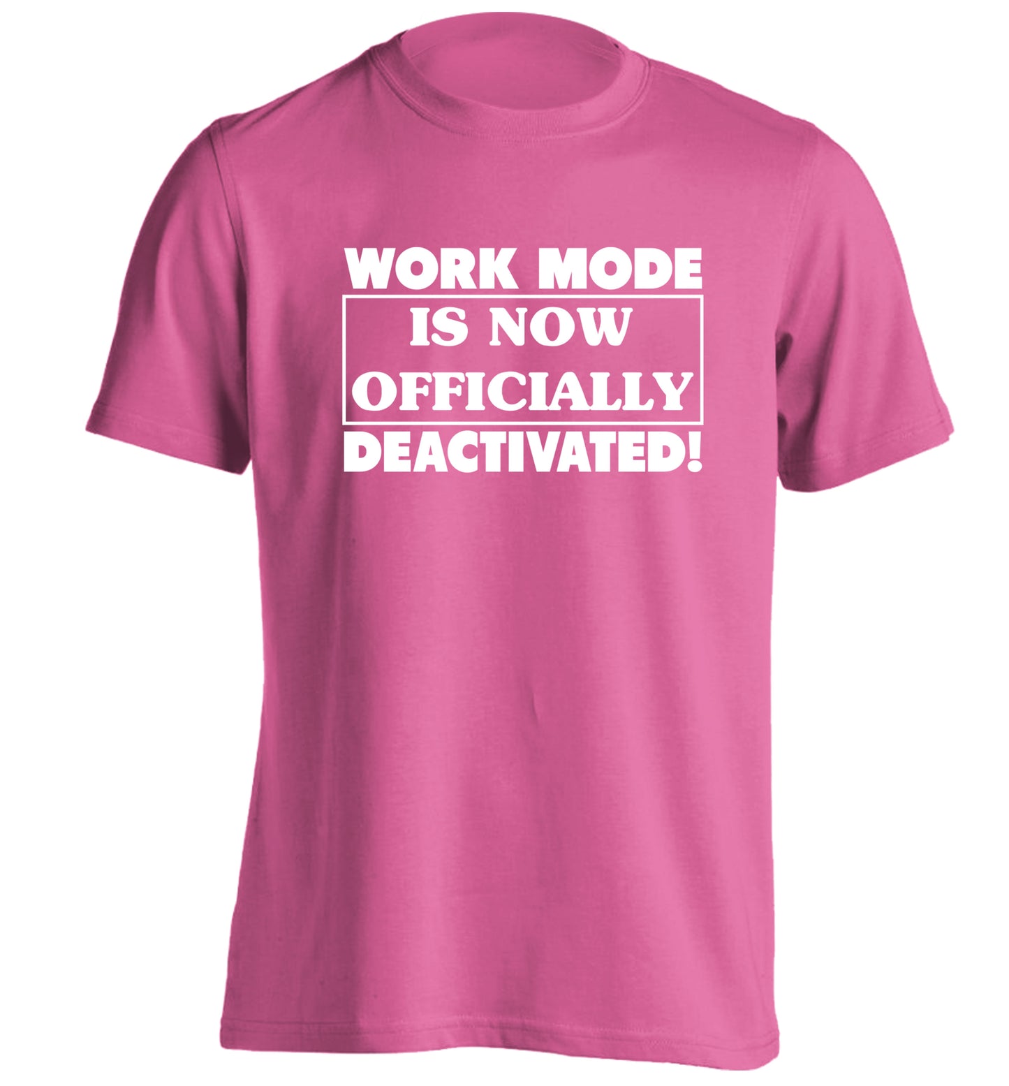 Work mode is now officially deactivated adults unisex pink Tshirt 2XL