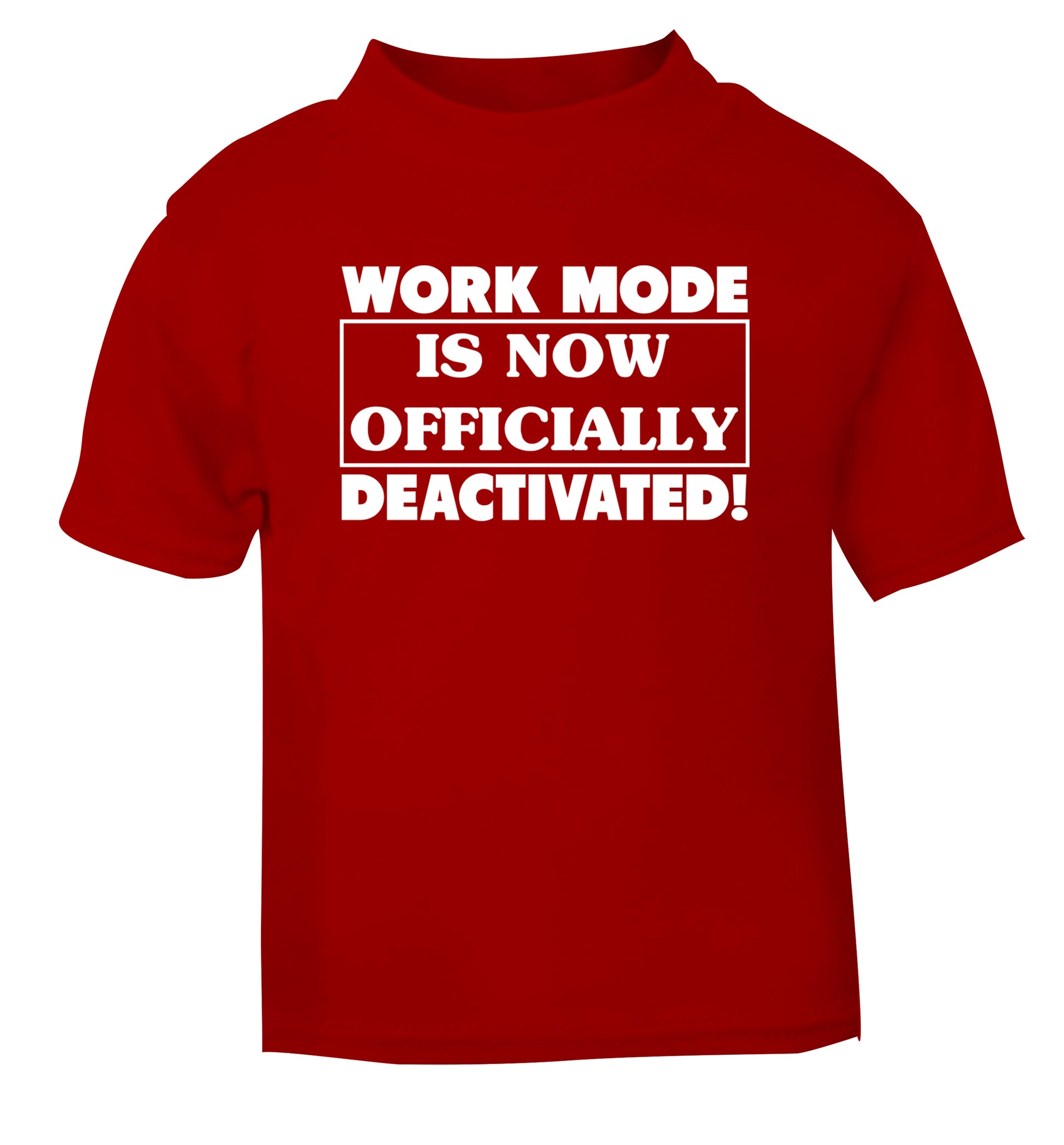 Work mode is now officially deactivated red Baby Toddler Tshirt 2 Years