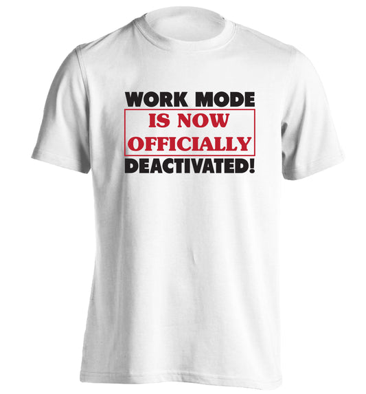 Work mode is now officially deactivated adults unisex white Tshirt 2XL