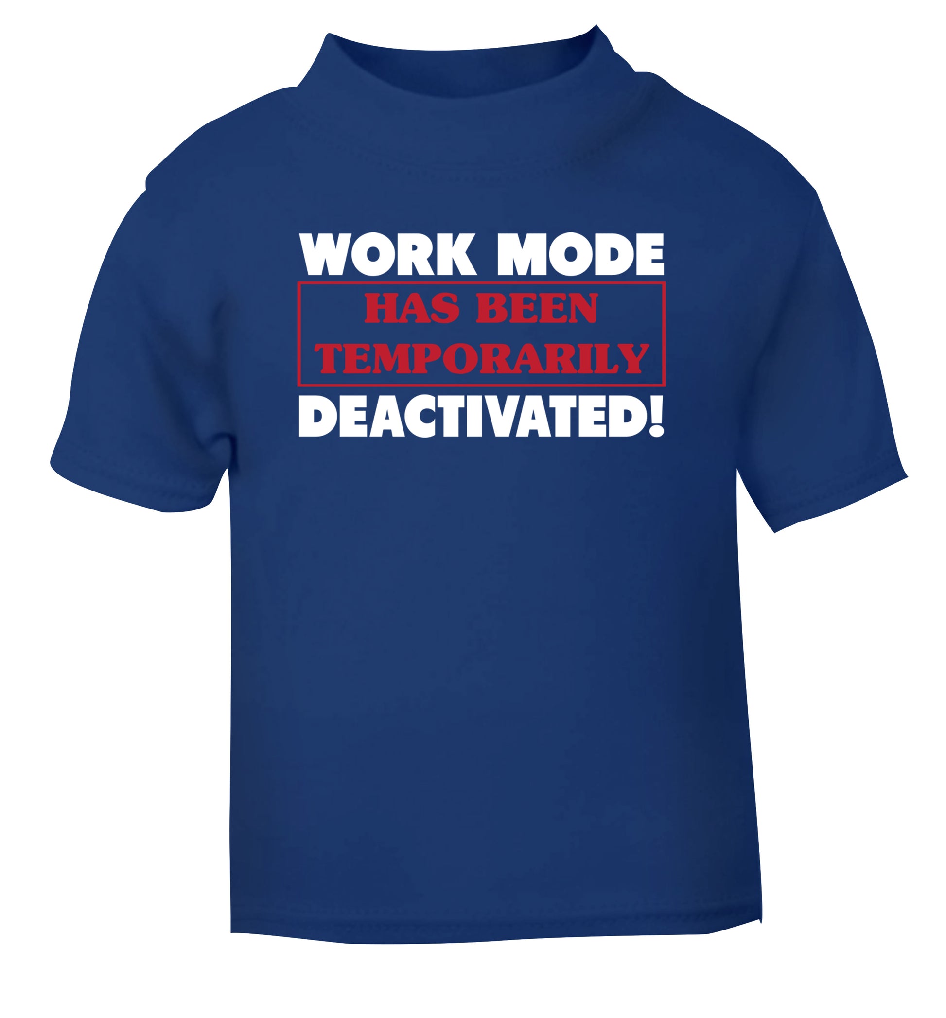 Work mode has now been temporarily deactivated blue Baby Toddler Tshirt 2 Years