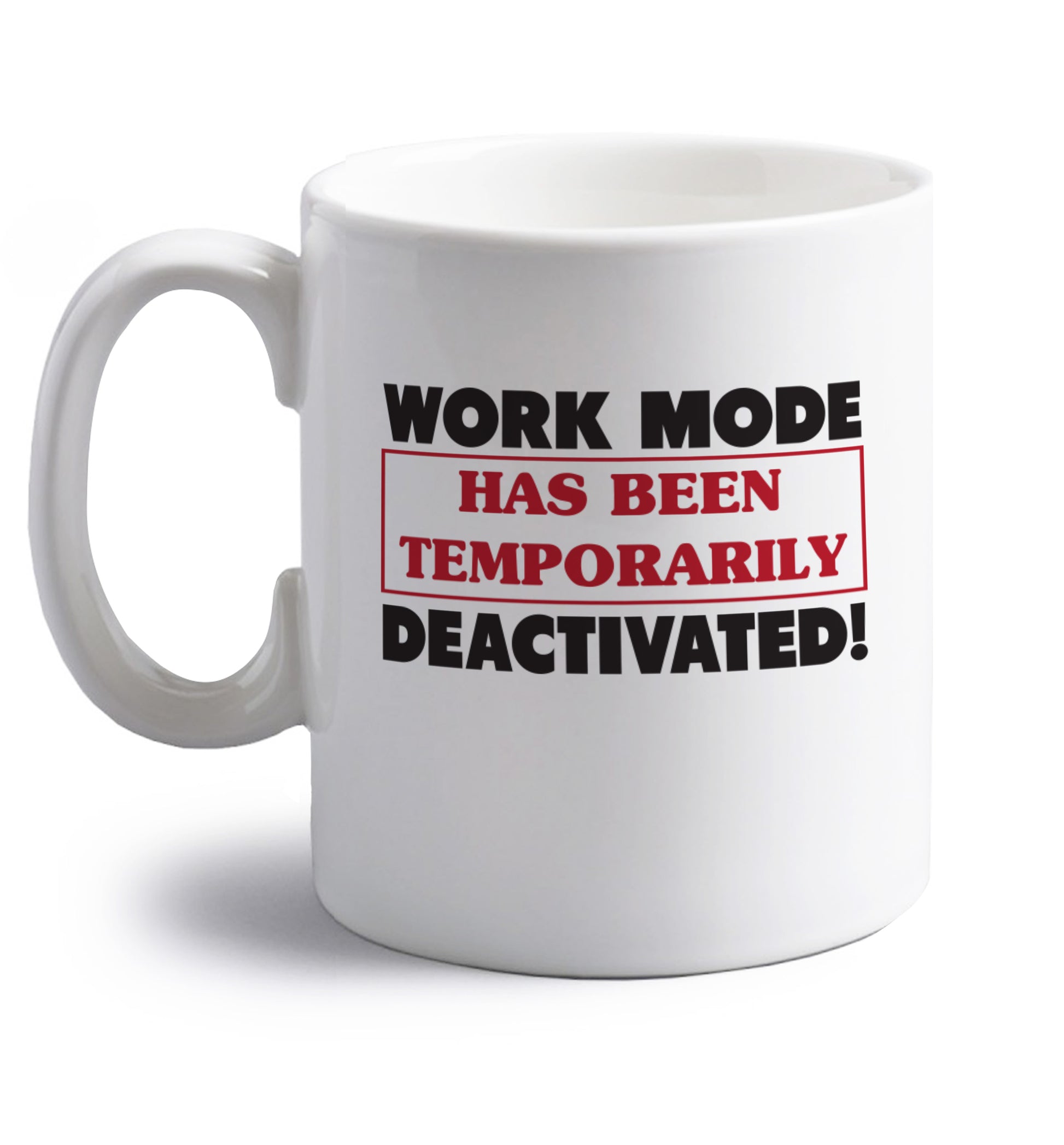 Work mode has now been temporarily deactivated right handed white ceramic mug 
