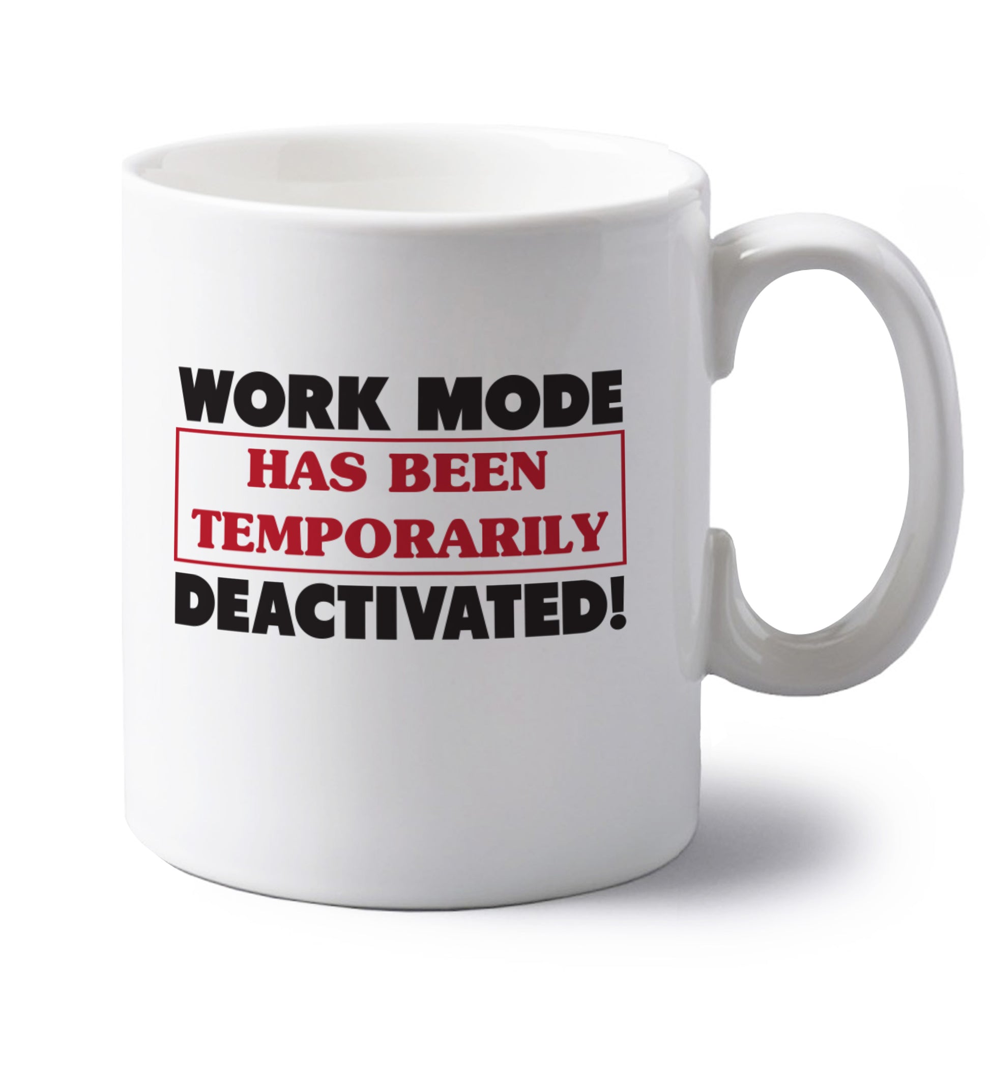 Work mode has now been temporarily deactivated left handed white ceramic mug 