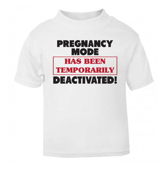 Pregnancy mode has now been temporarily deactivated white Baby Toddler Tshirt 2 Years