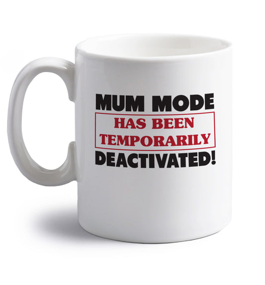 Mum mode has been temporarily deactivated! right handed white ceramic mug 