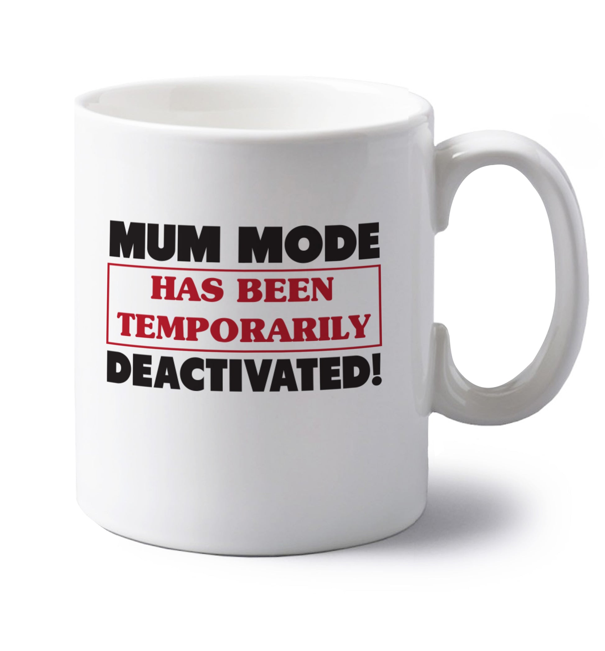 Mum mode has been temporarily deactivated! left handed white ceramic mug 