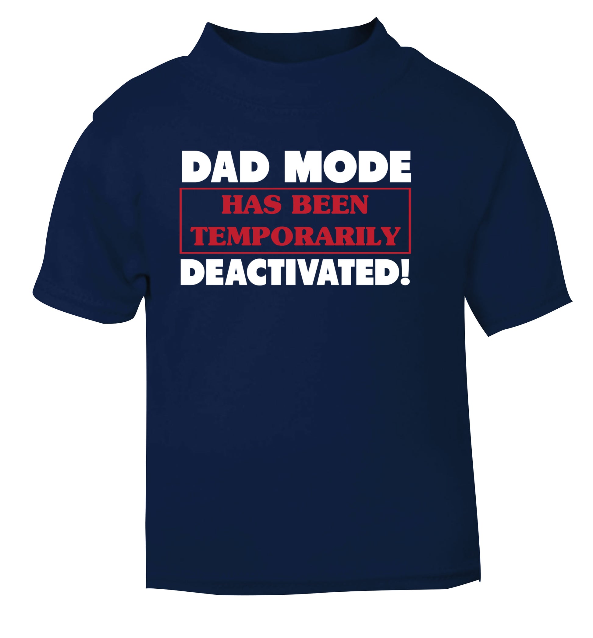 Dad mode has been temporarily deactivated! navy Baby Toddler Tshirt 2 Years