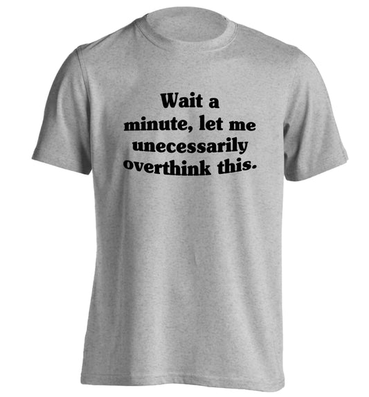 Wait a minute, let me unecessarily overthink this. adults unisex grey Tshirt 2XL