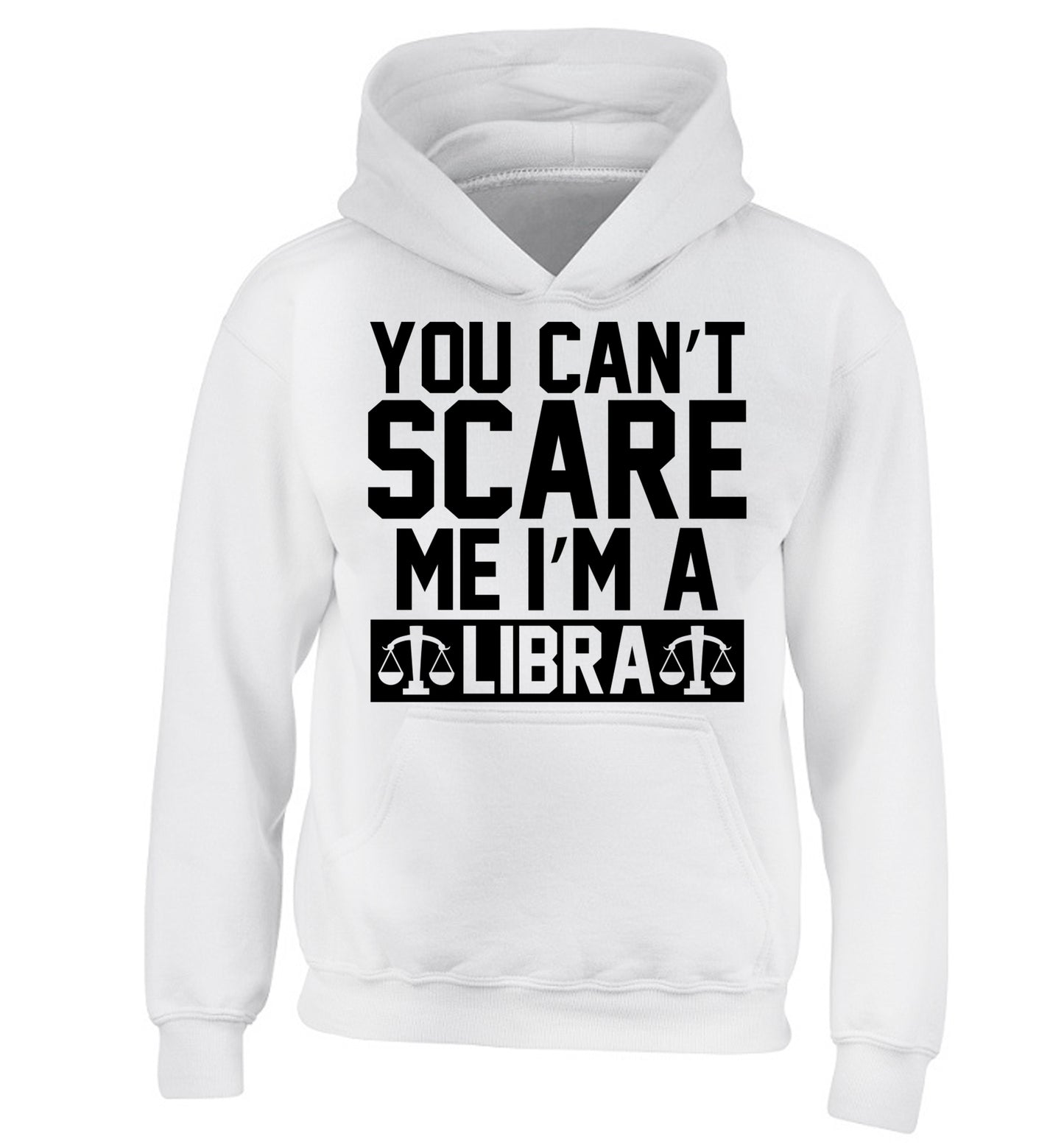 You can't scare me I'm a libra children's white hoodie 12-13 Years