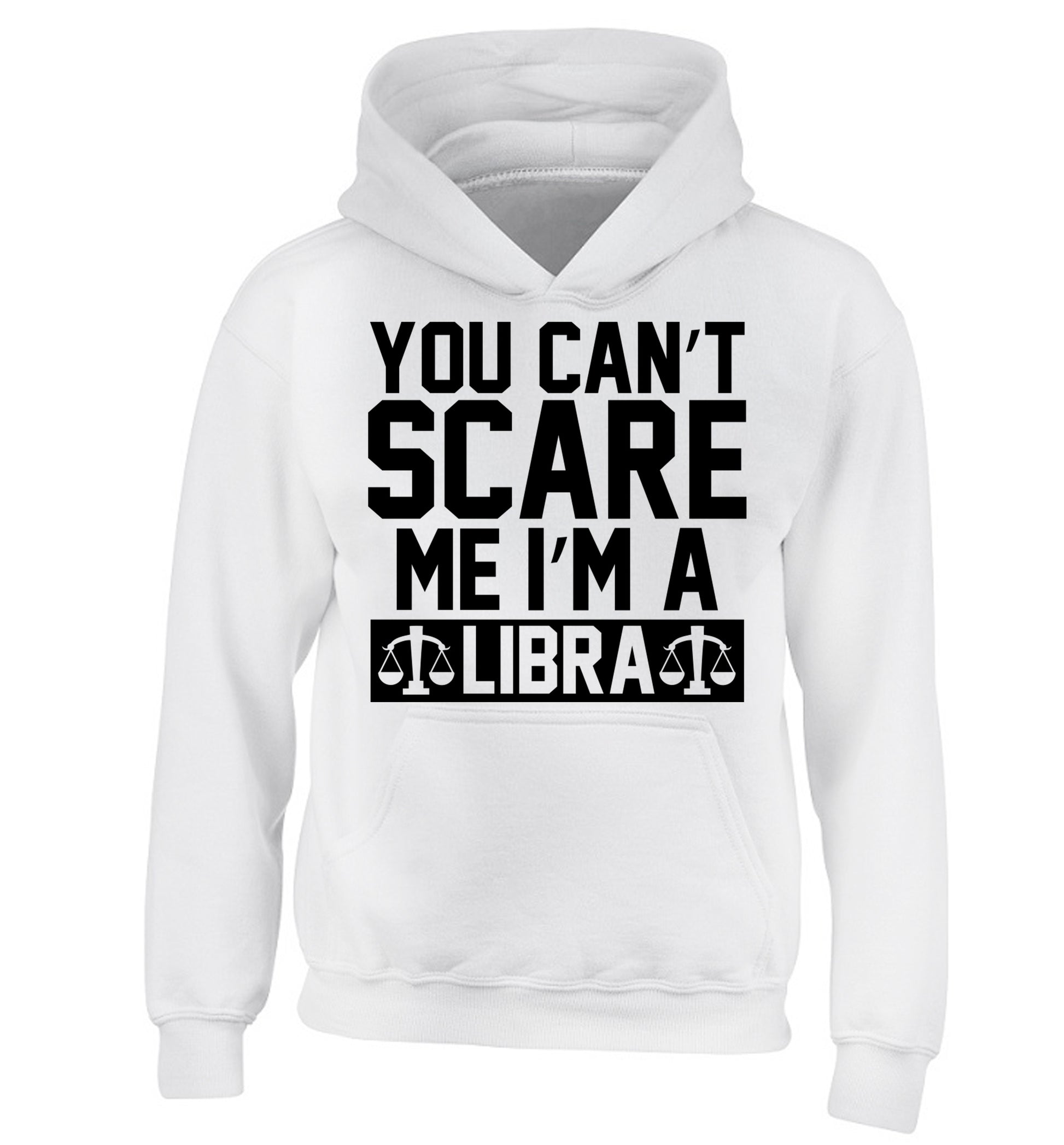 You can't scare me I'm a libra children's white hoodie 12-13 Years