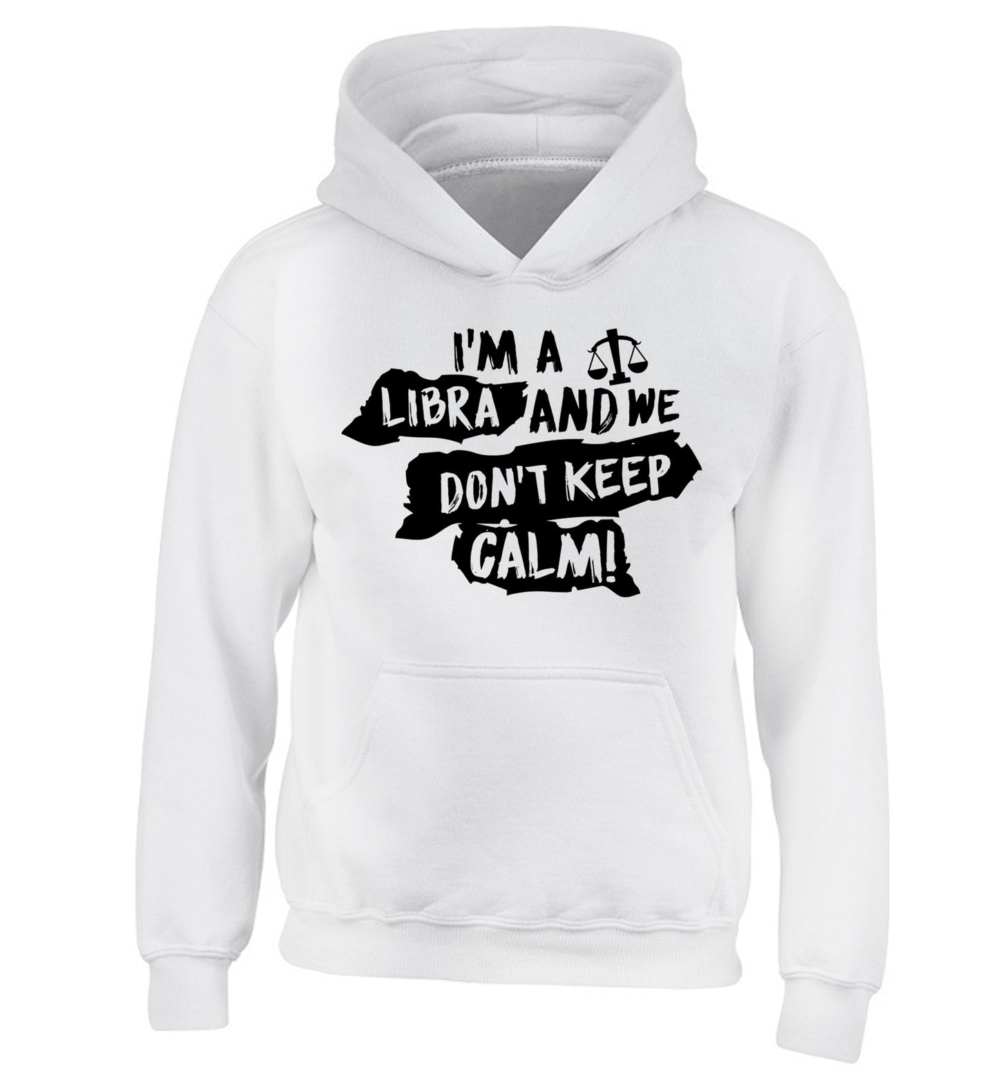I'm a libra and we don't keep calm children's white hoodie 12-13 Years
