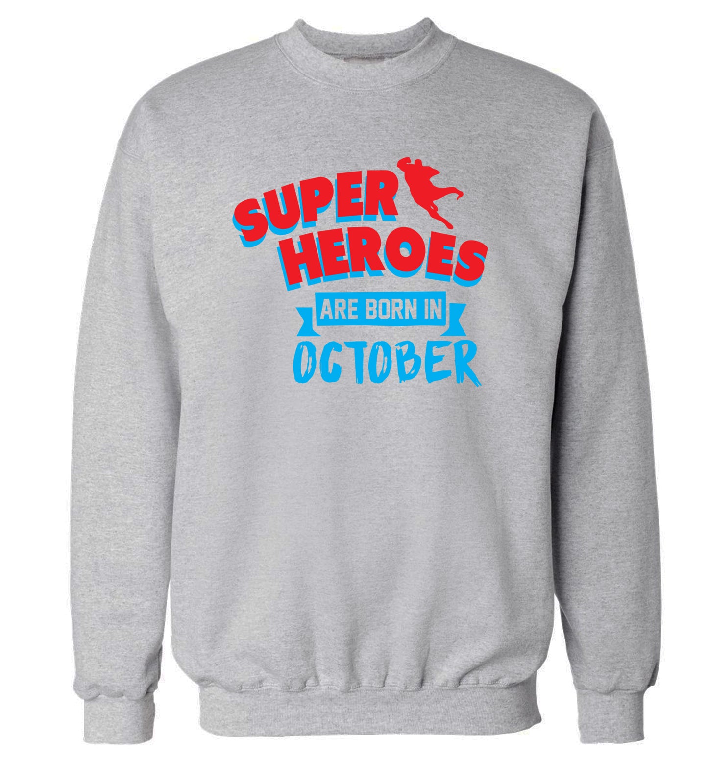Superheroes are born in October Adult's unisex grey Sweater 2XL