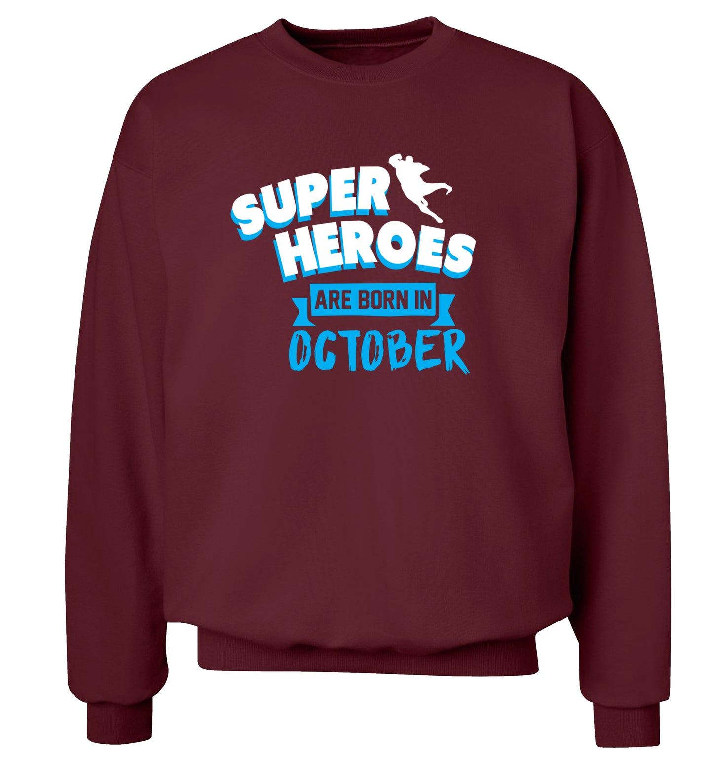 Superheroes are born in October Adult's unisex maroon Sweater 2XL
