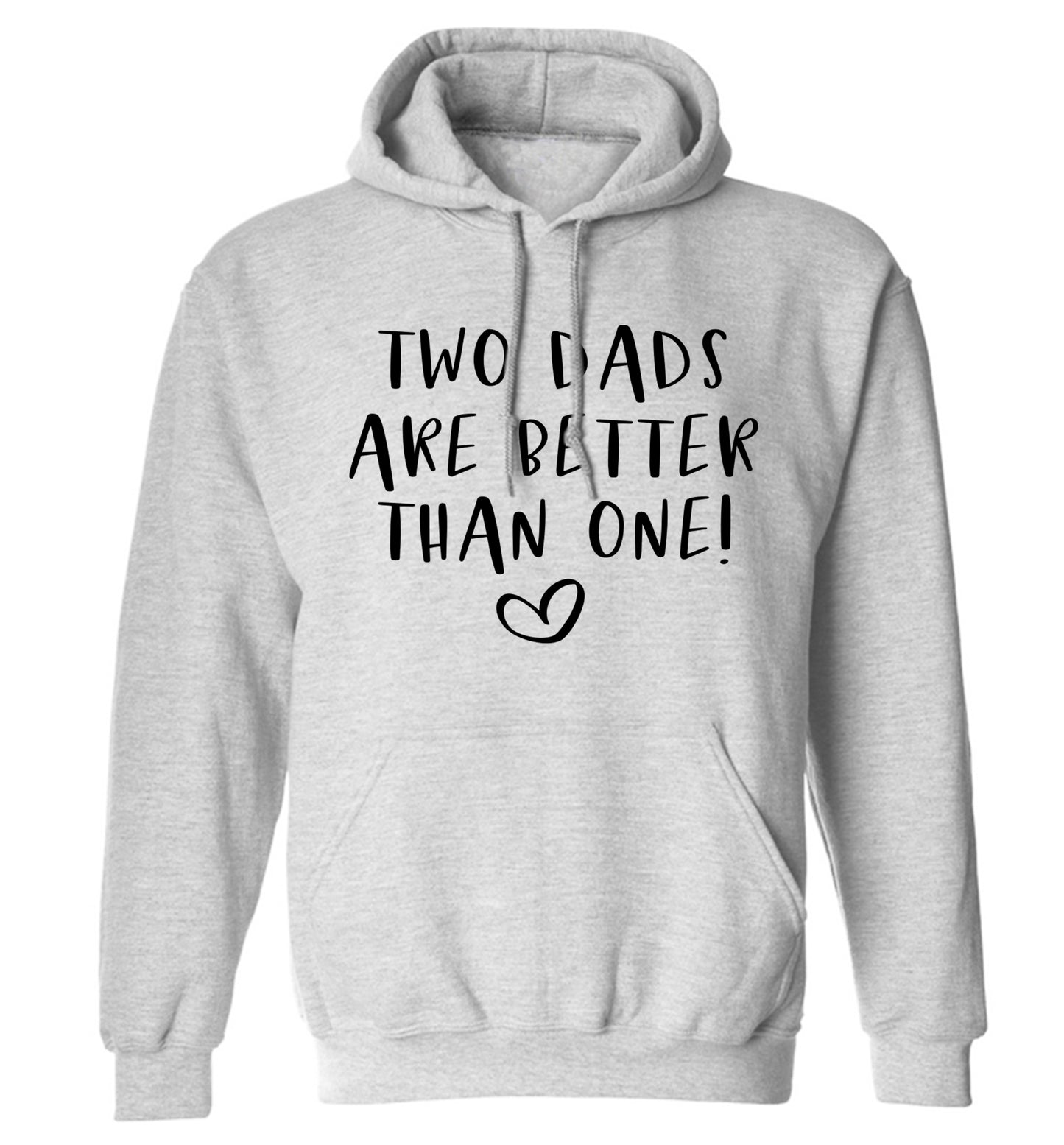 Two dads are better than one adults unisex grey hoodie 2XL