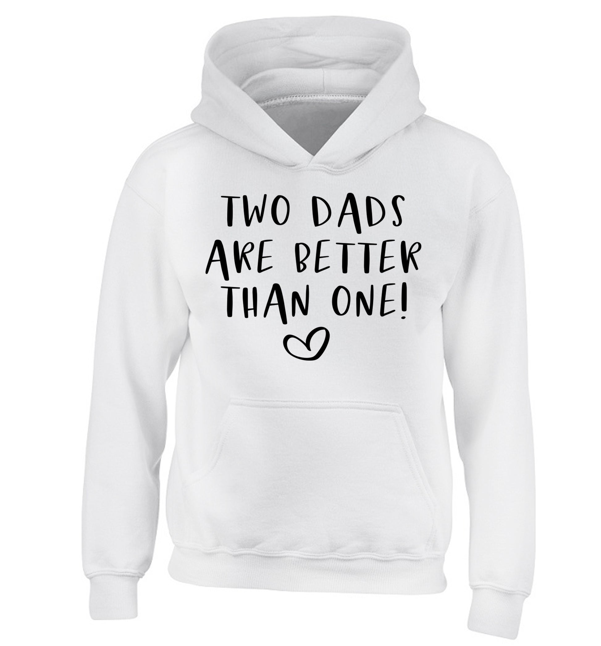 Two dads are better than one children's white hoodie 12-13 Years