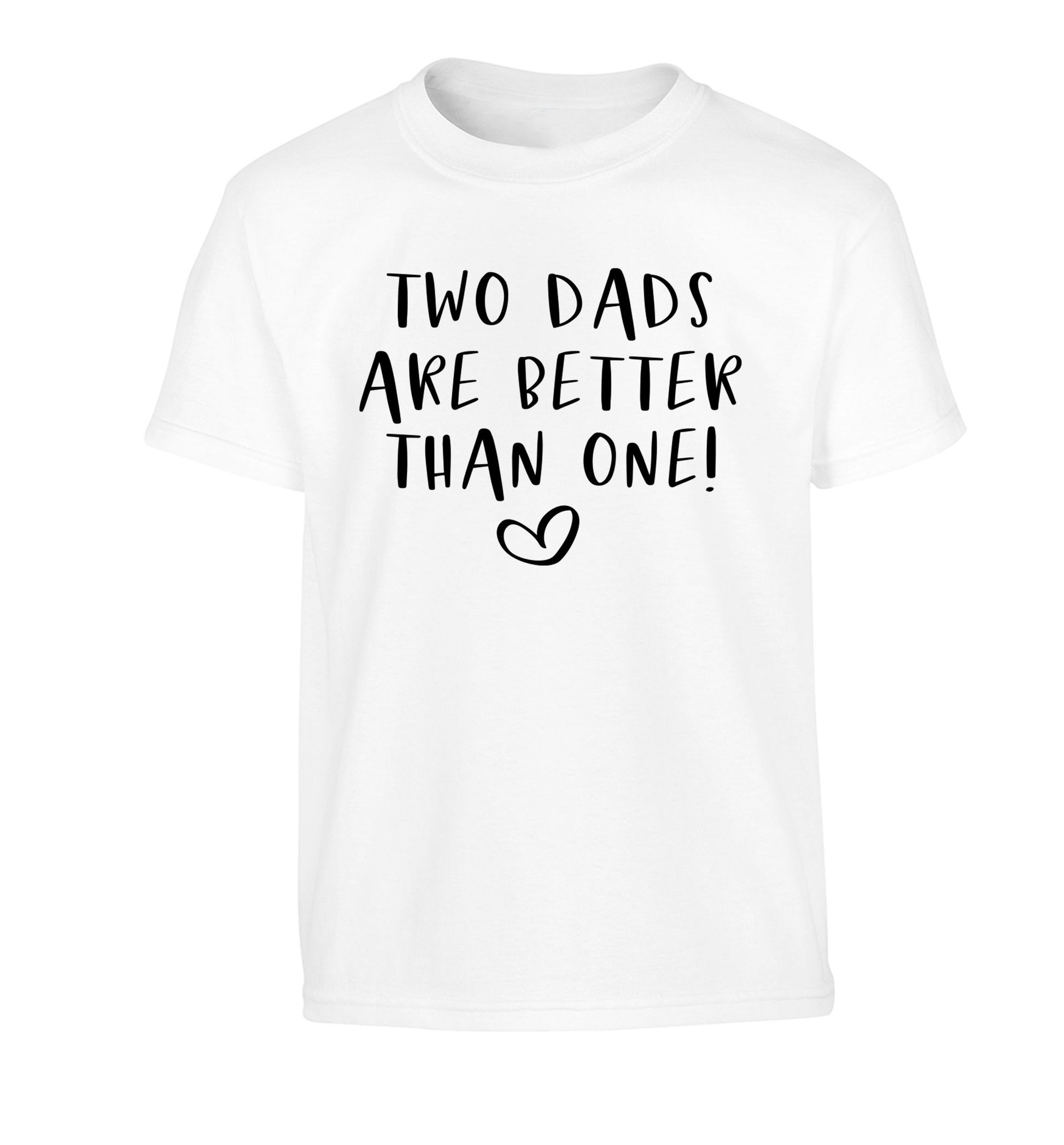 Two dads are better than one Children's white Tshirt 12-13 Years
