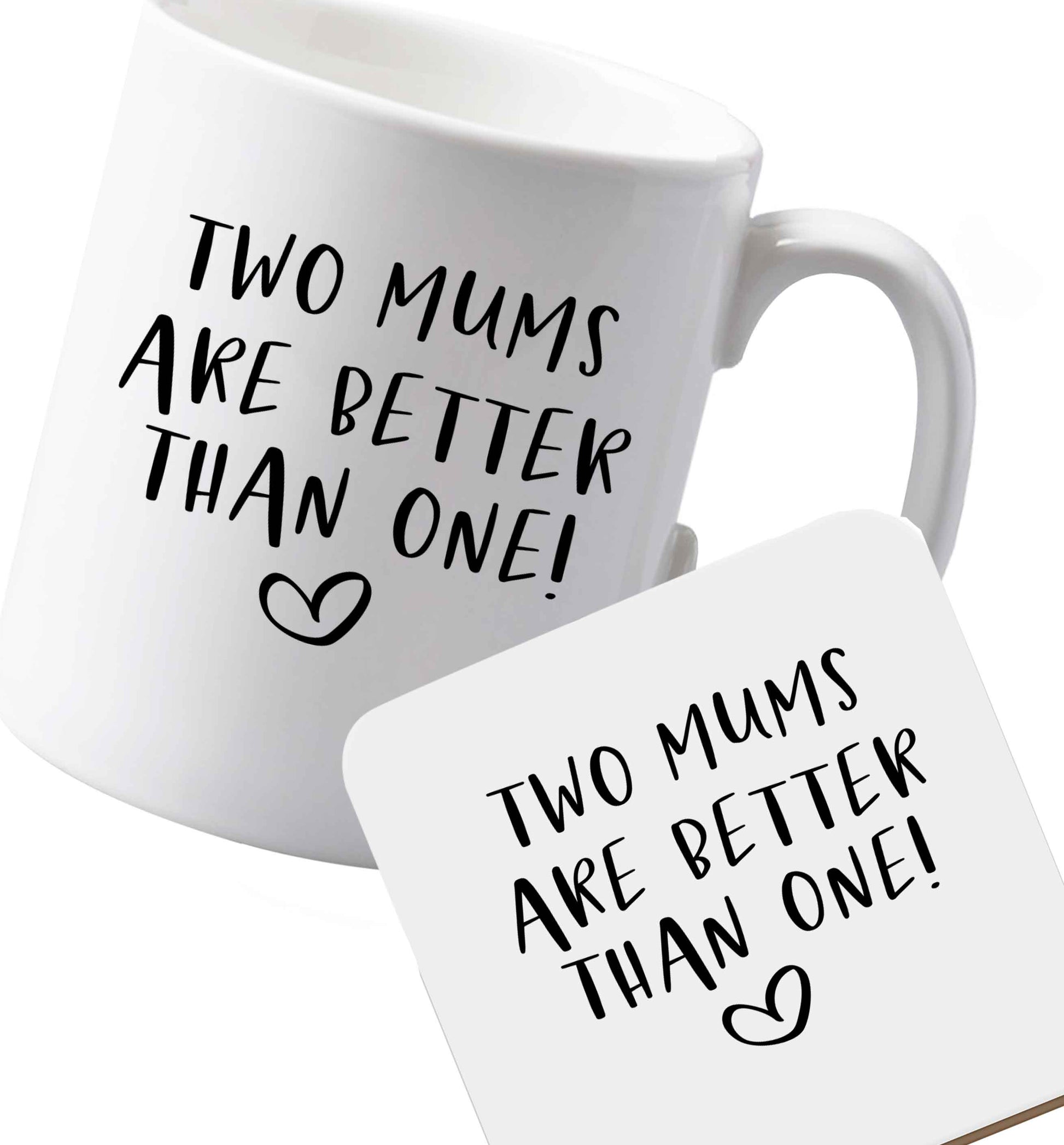 10 oz Ceramic mug and coaster Two mums are better than one both sides