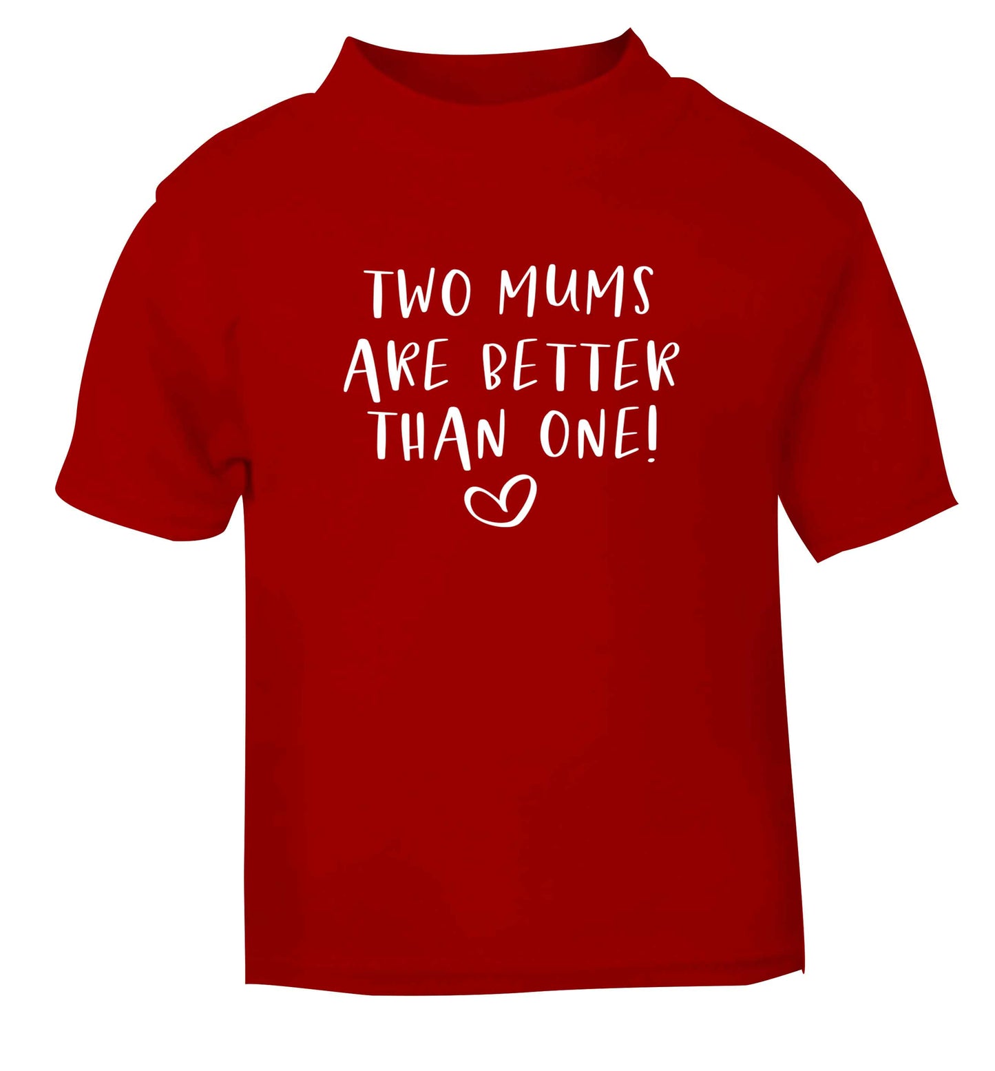 Two mums are better than one red baby toddler Tshirt 2 Years