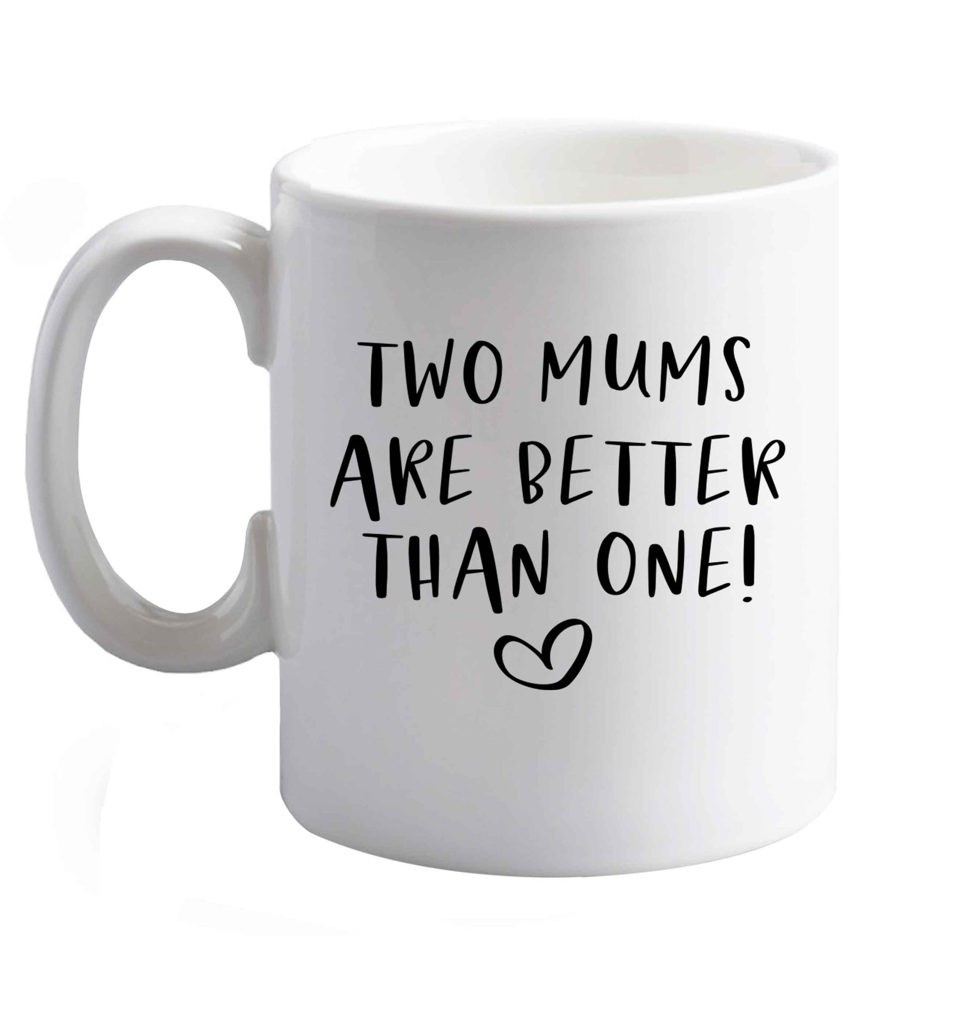 10 oz Two mums are better than one ceramic mug right handed