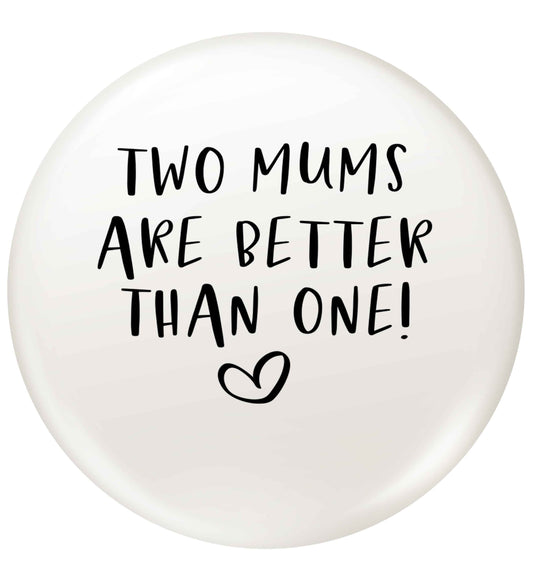 Two mums are better than one small 25mm Pin badge