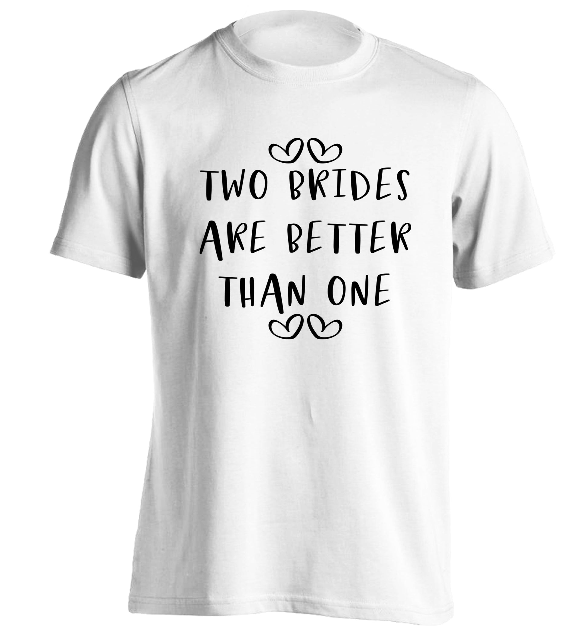 Two brides are better than one adults unisex white Tshirt 2XL