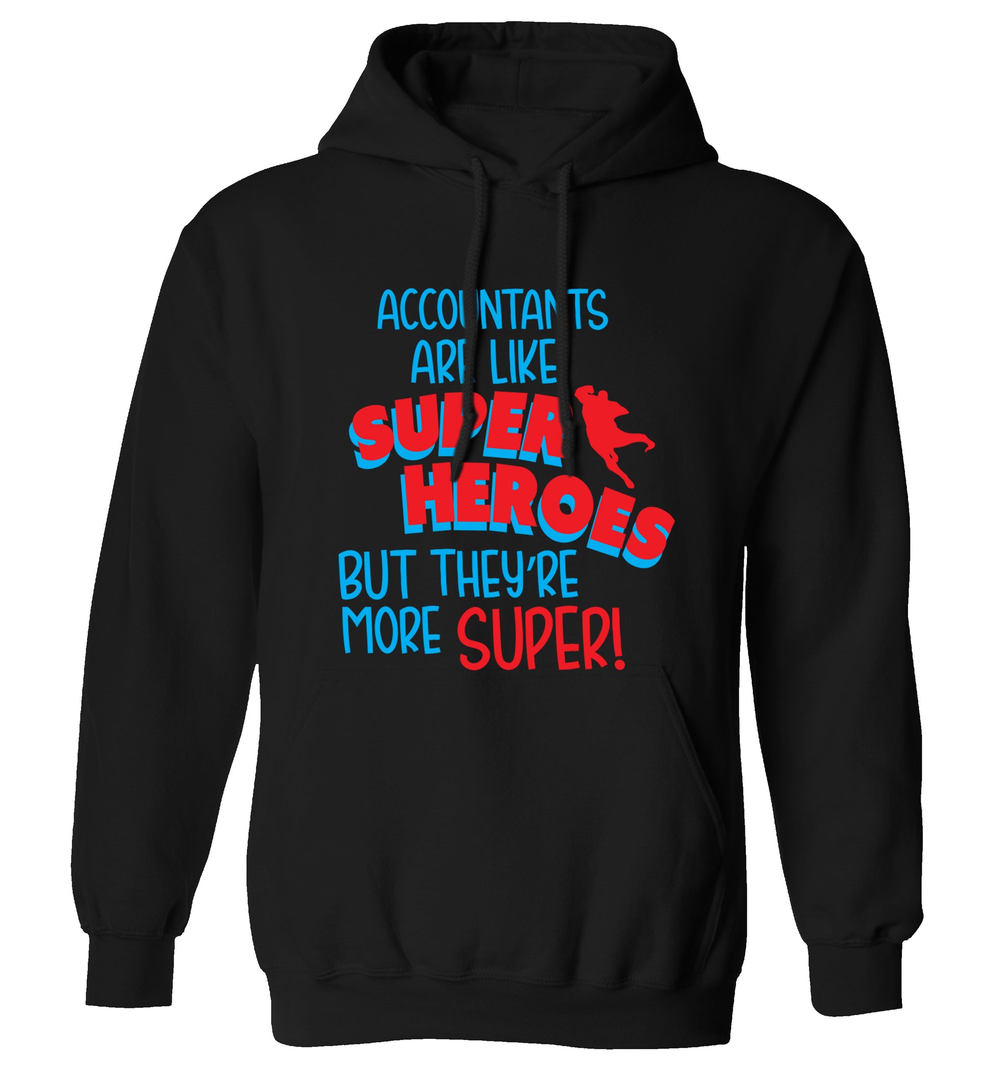 Accountants are like superheroes but they're more super adults unisex black hoodie 2XL