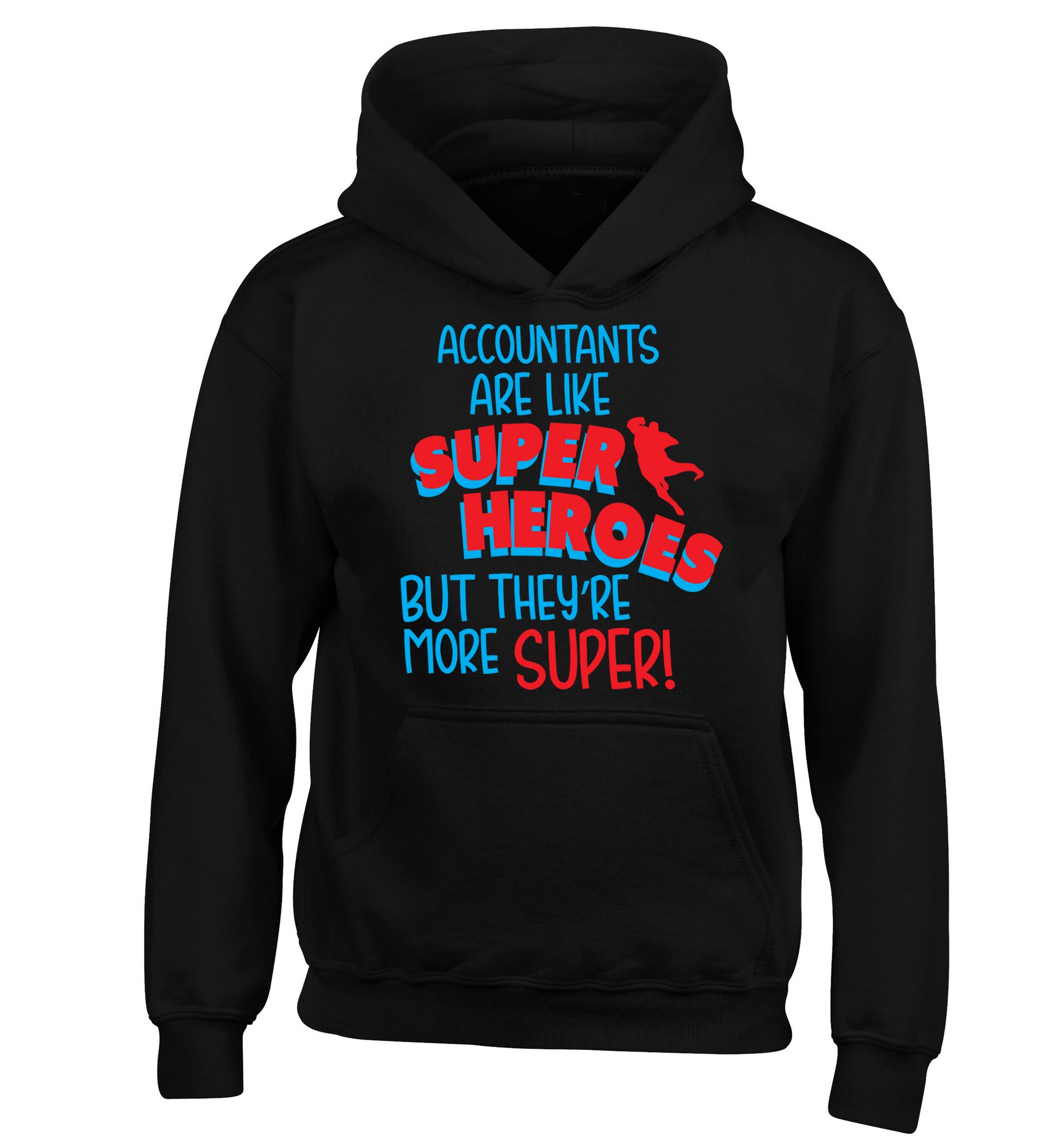 Accountants are like superheroes but they're more super children's black hoodie 12-13 Years